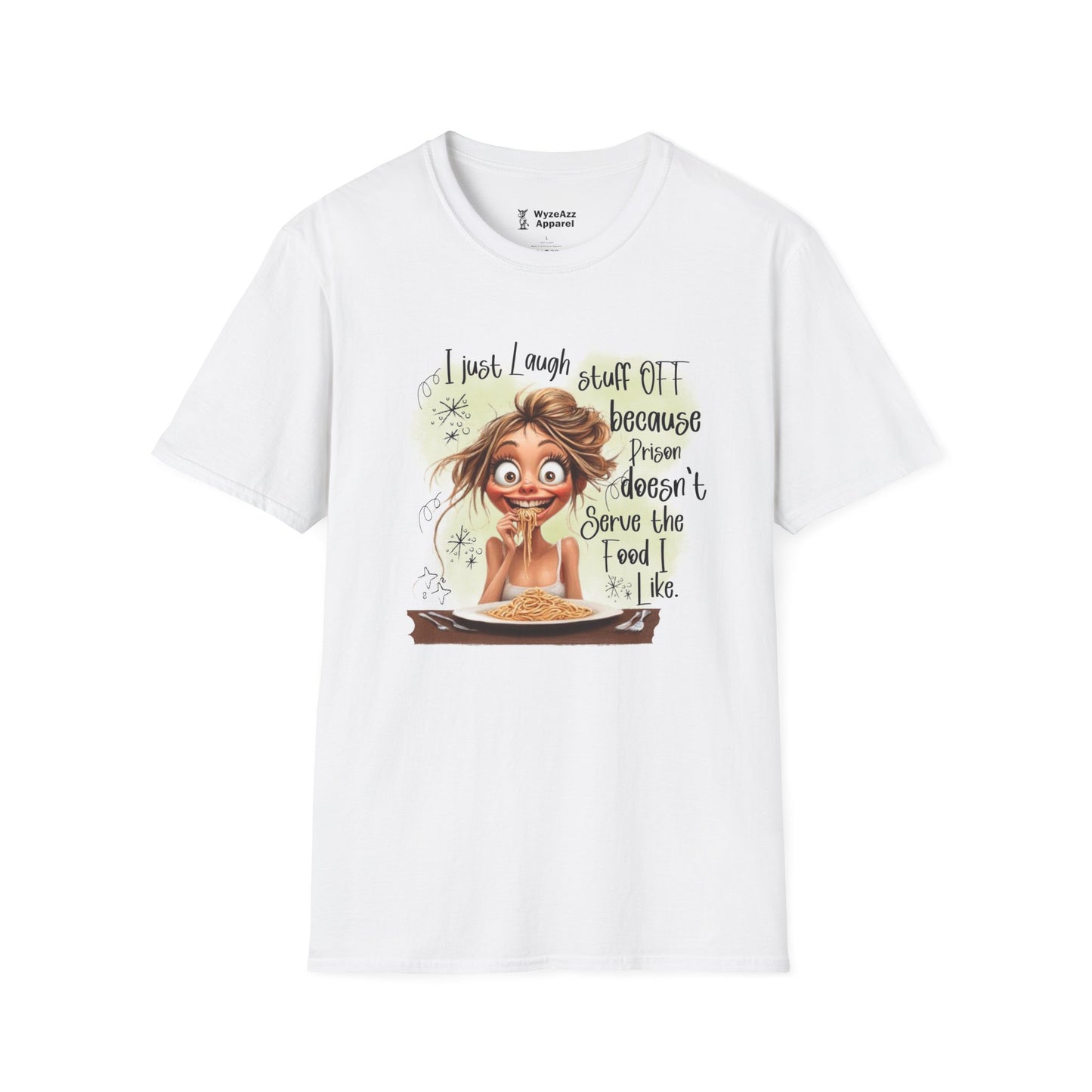 I Just Laugh Stuff Off Because Prison Food T-Shirt