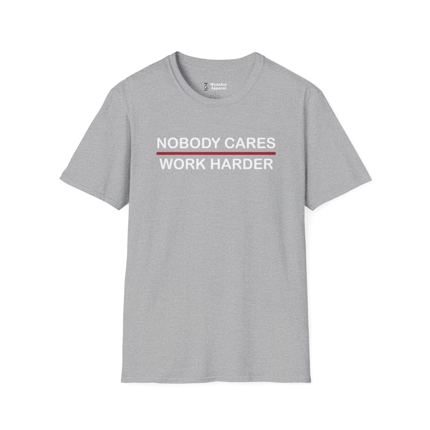 Nobody Cares, Work Harder T-Shirt