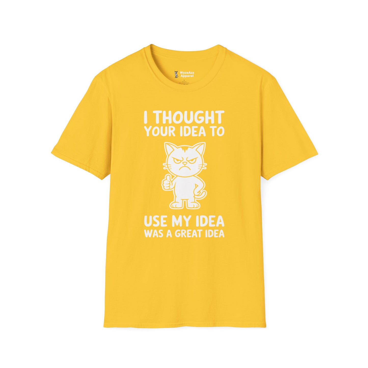 I Thought Your Idea to Use My Idea... T-Shirt