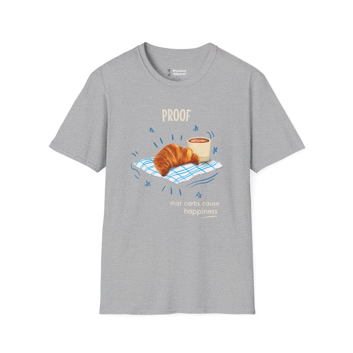 Proof That Carbs Cause Happiness Croissant T-Shirt