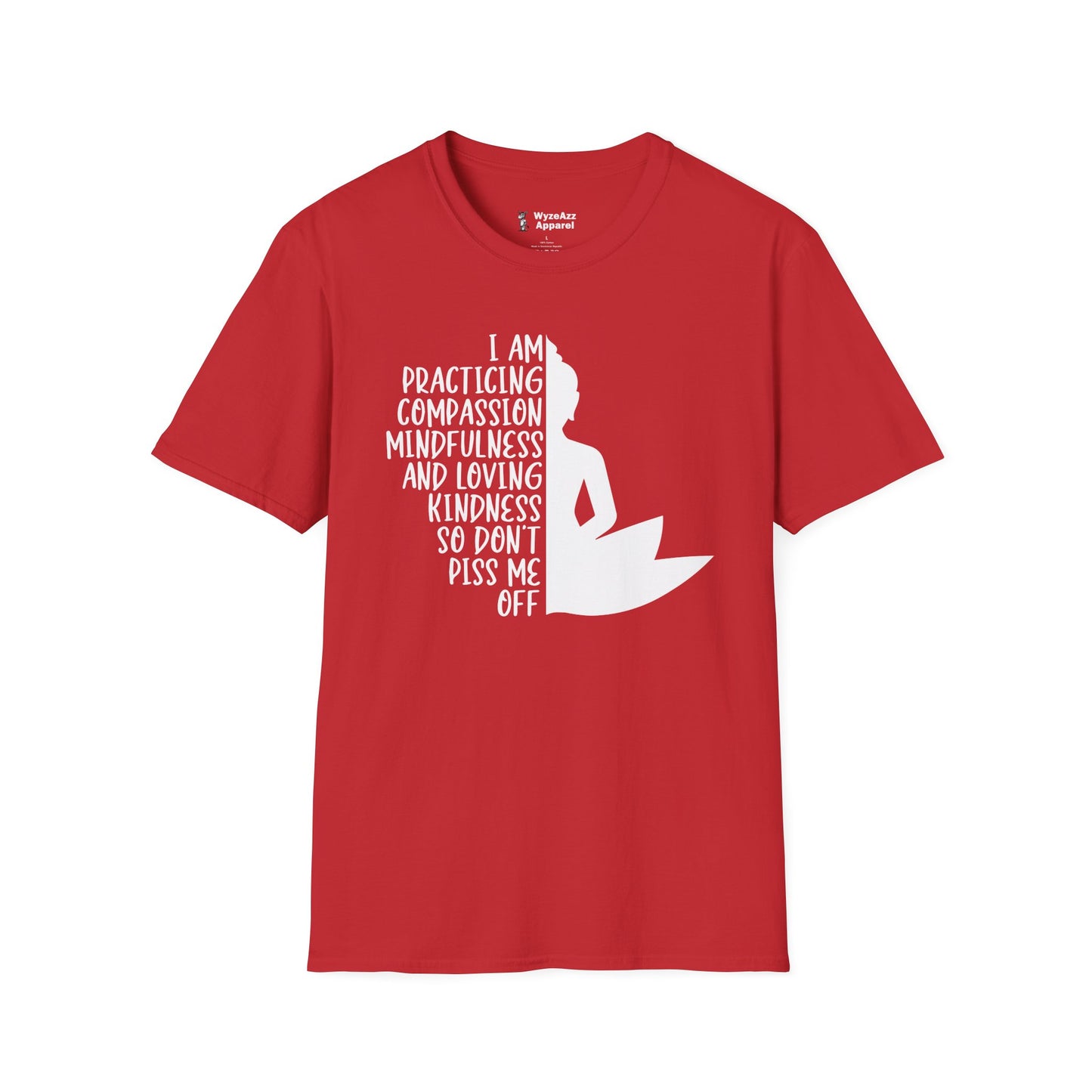 I Am Practicing Compassion, Don't Piss Me Off - Buddhist T-Shirt