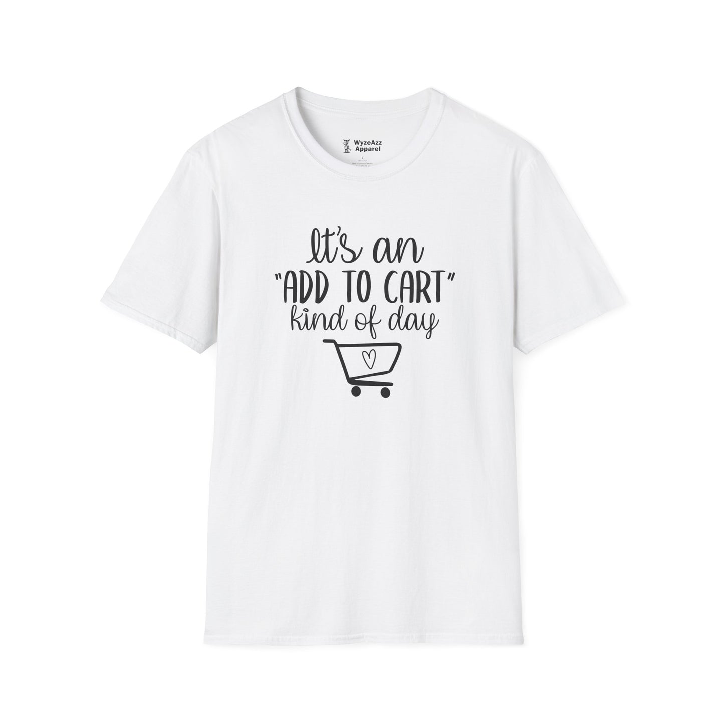 It's An "Add To Cart" Kind of Day - Shopping T-Shirt