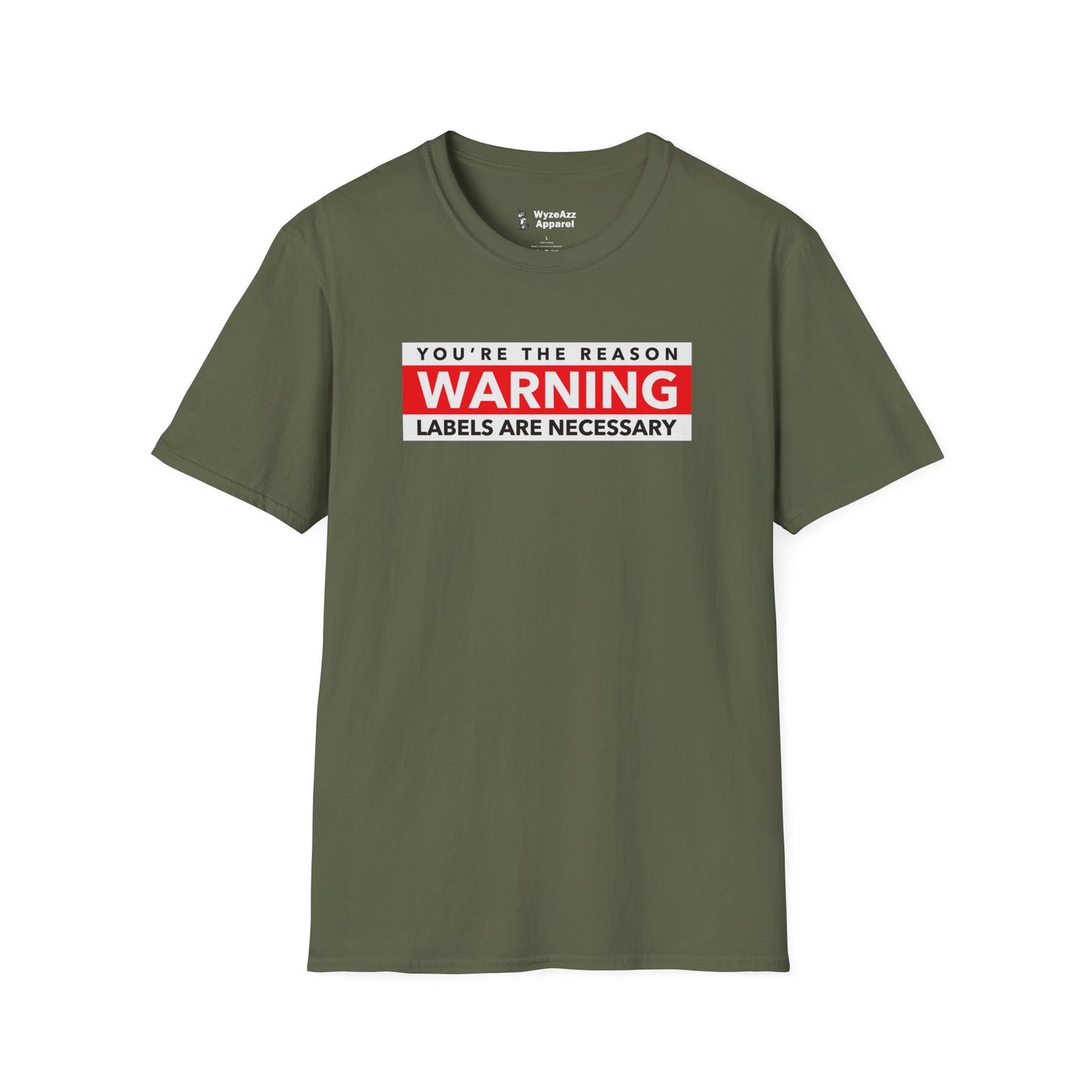 You're The Reason Warning Labels Are Necessary T-Shirt