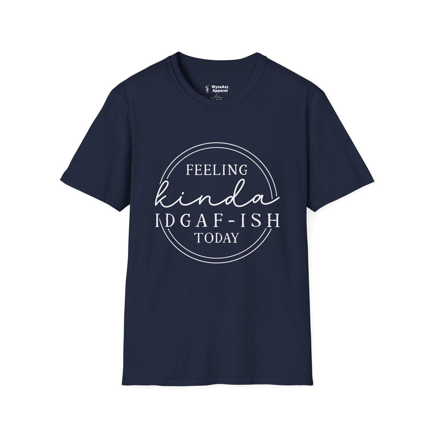 Feeling Kinda IDGAF Today T-Shirt