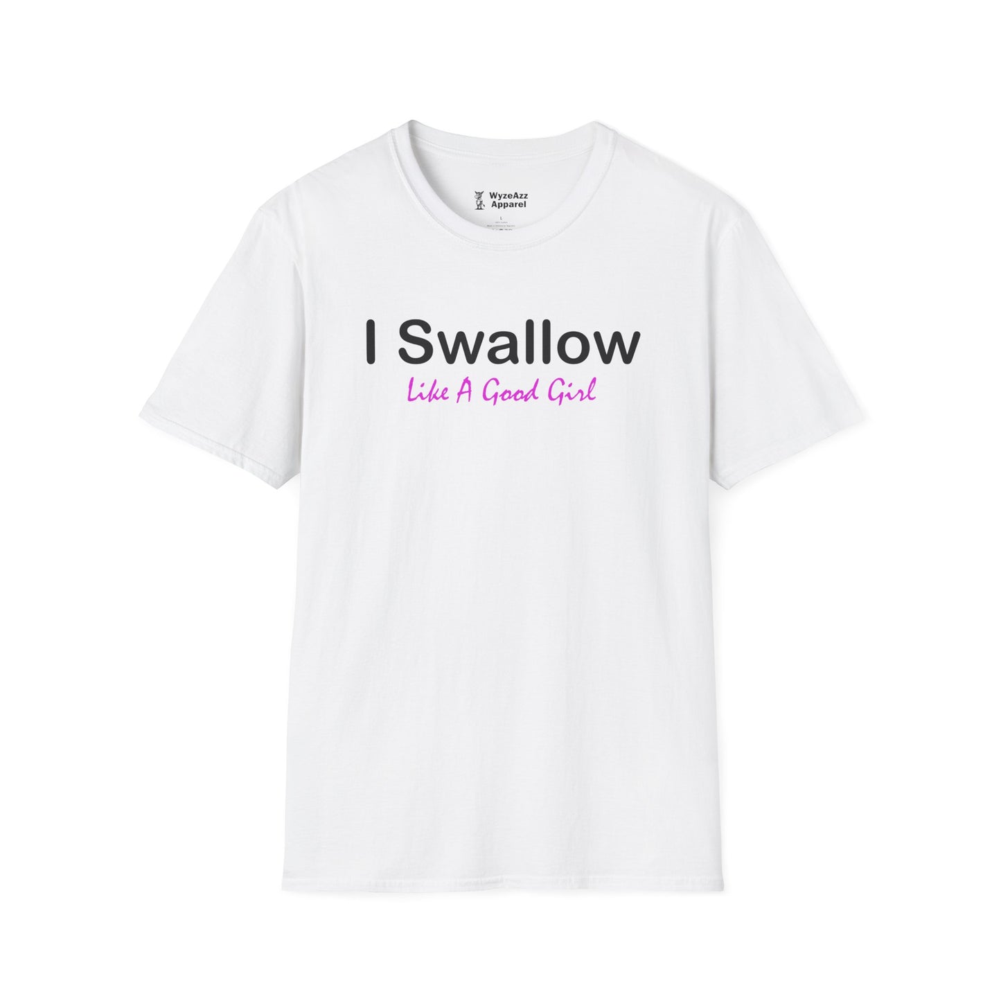 I Swallow Like A Good Girl T-Shirt