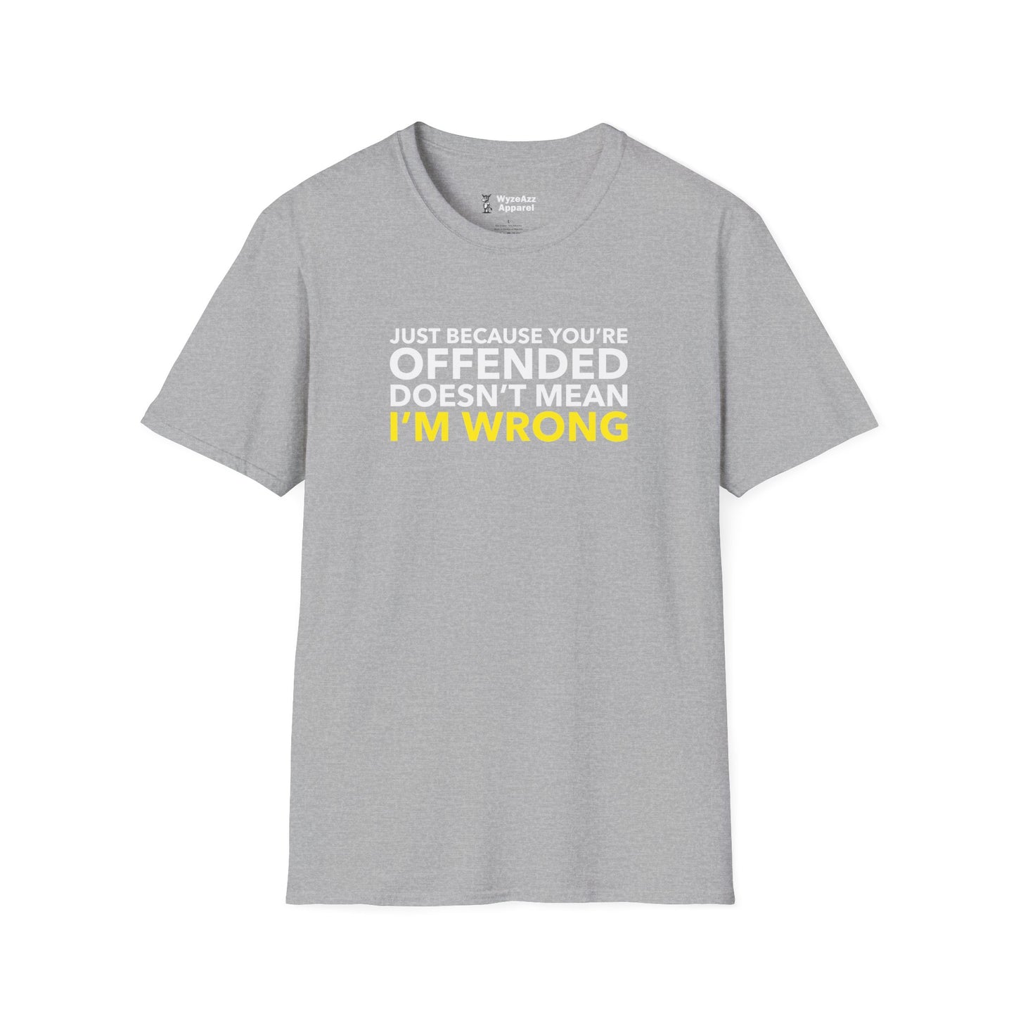 Just Because You're Offended T-Shirt