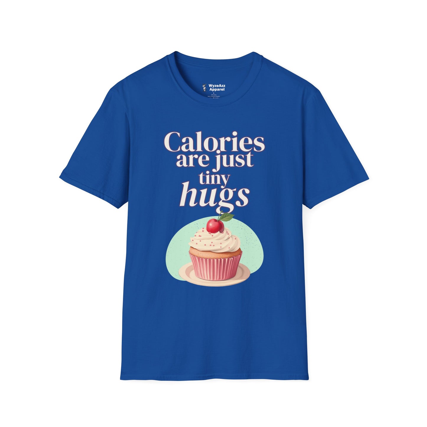 Calories Are Just Tiny Hugs T-Shirt