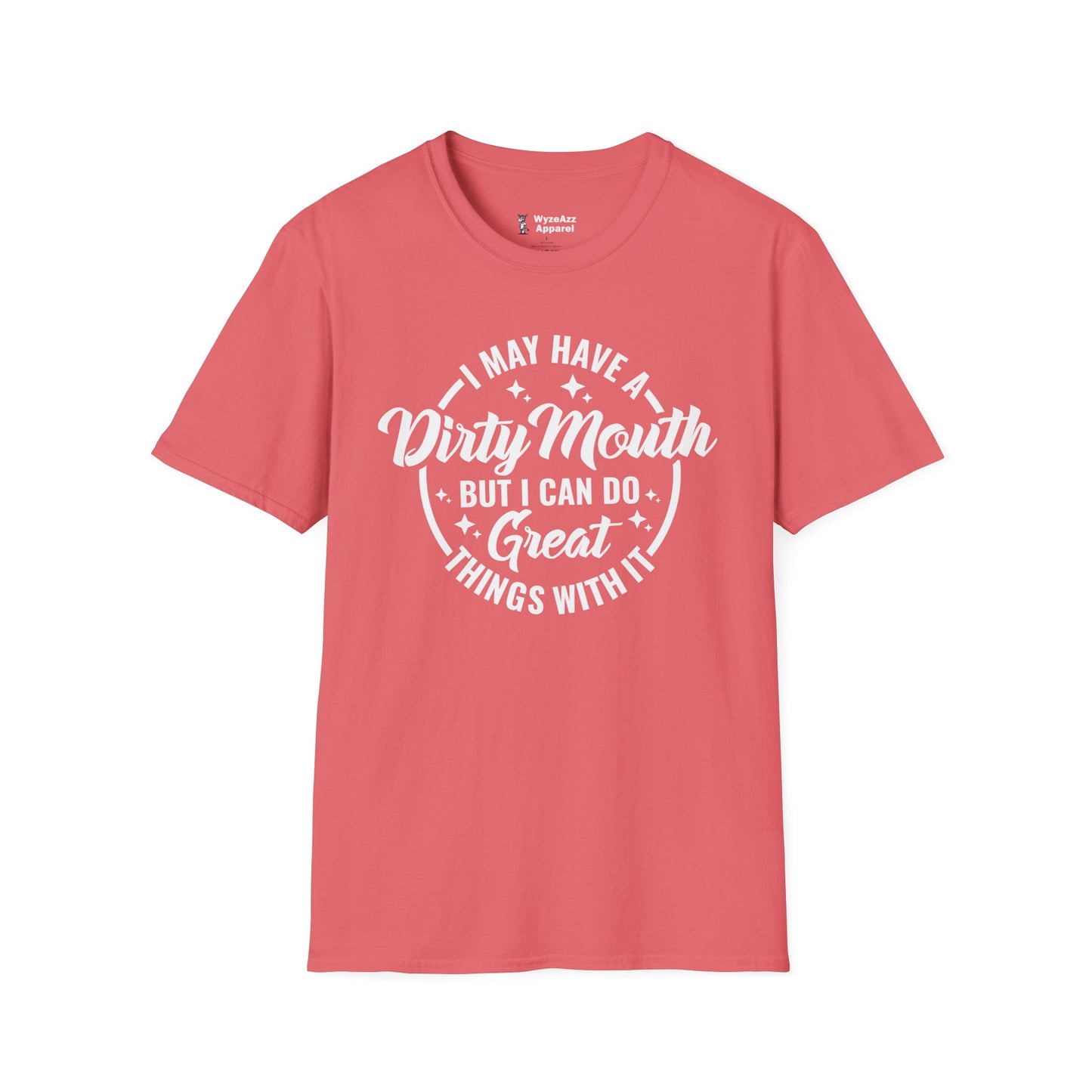 I May Have A Dirty Mouth, But I Can Do Great Things With It T-Shirt