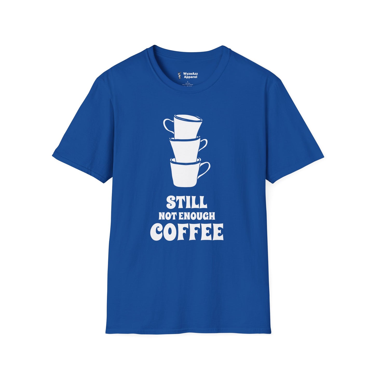 Still Not Enough Coffee T-Shirt