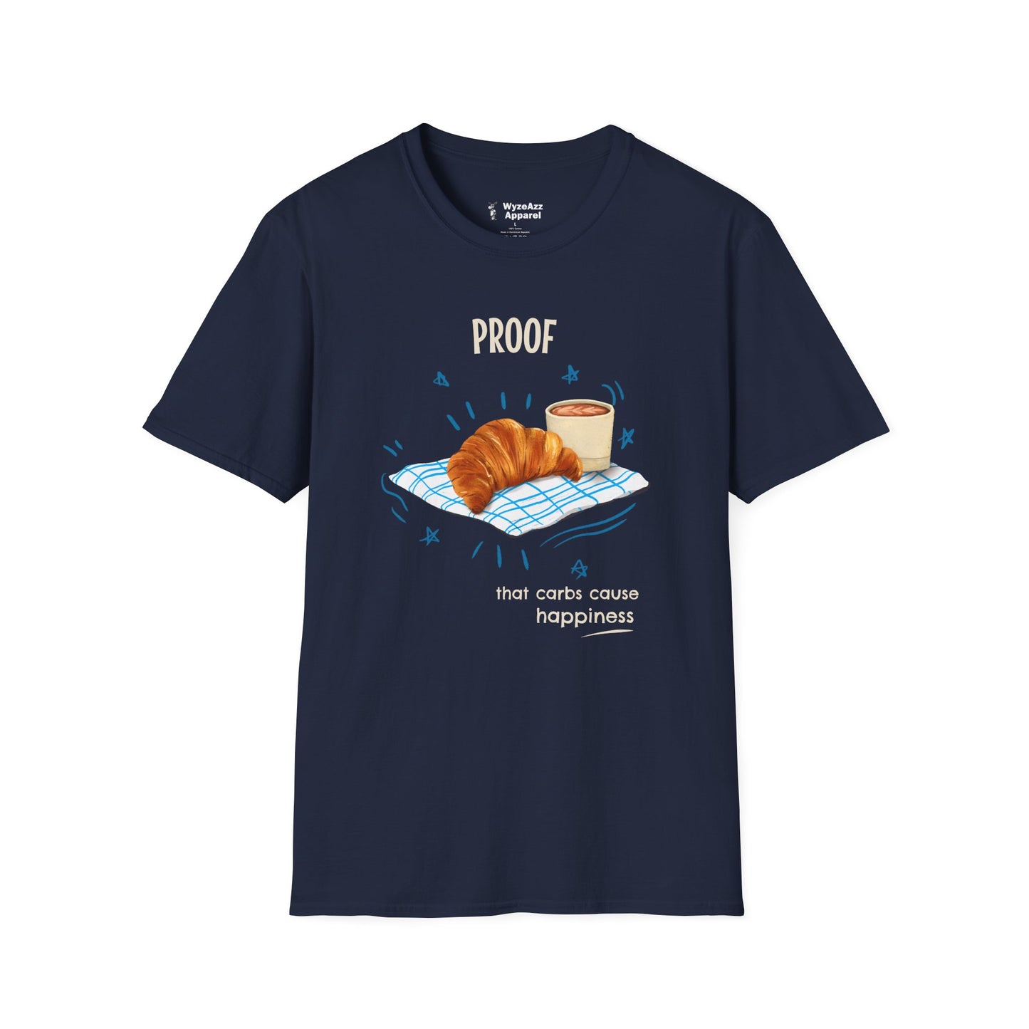 Proof That Carbs Cause Happiness Croissant T-Shirt