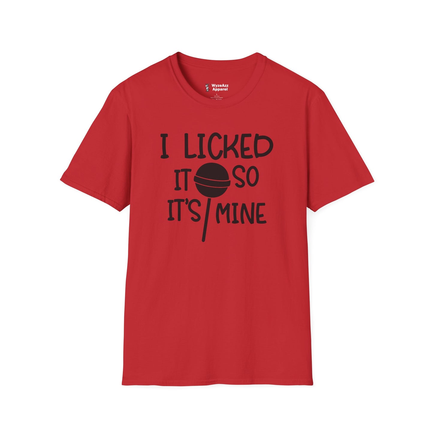 I Licked It So It's Mine T-Shirt