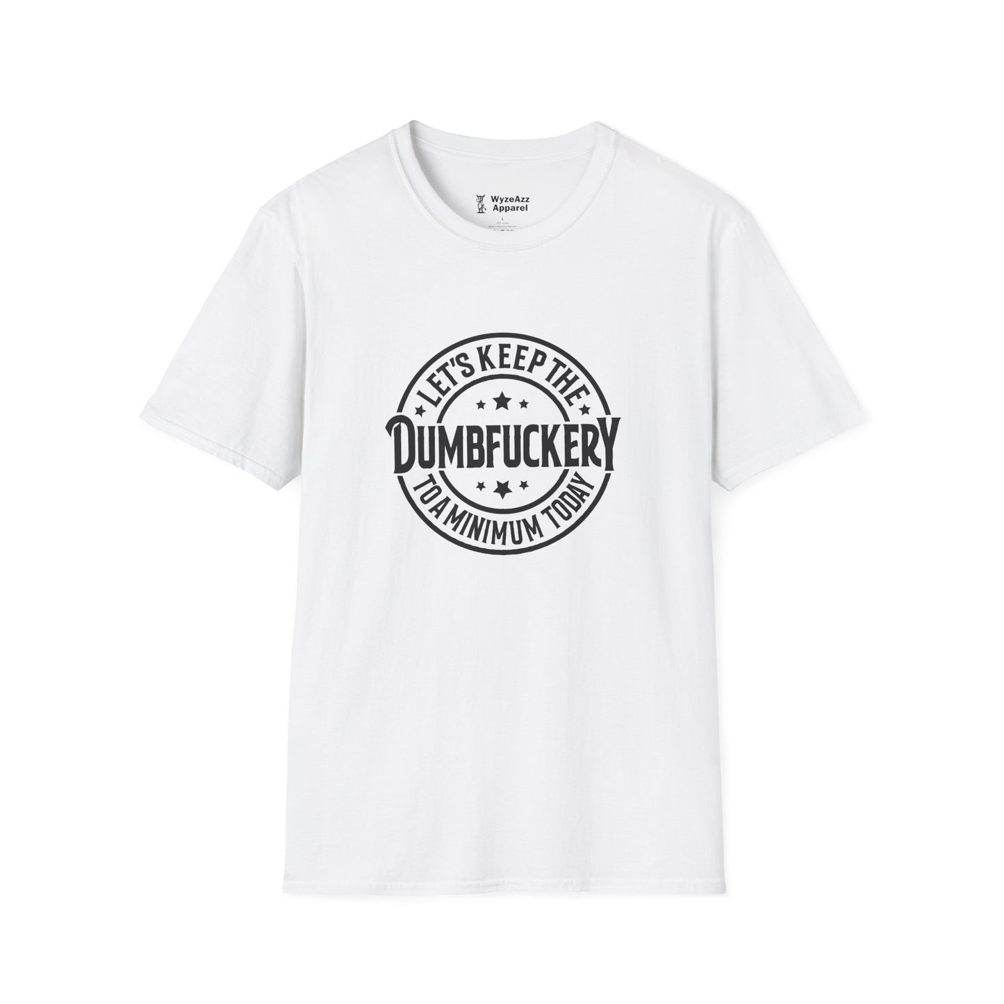Let's Keep The Dumcf*ckery To A Minimum T-Shirt