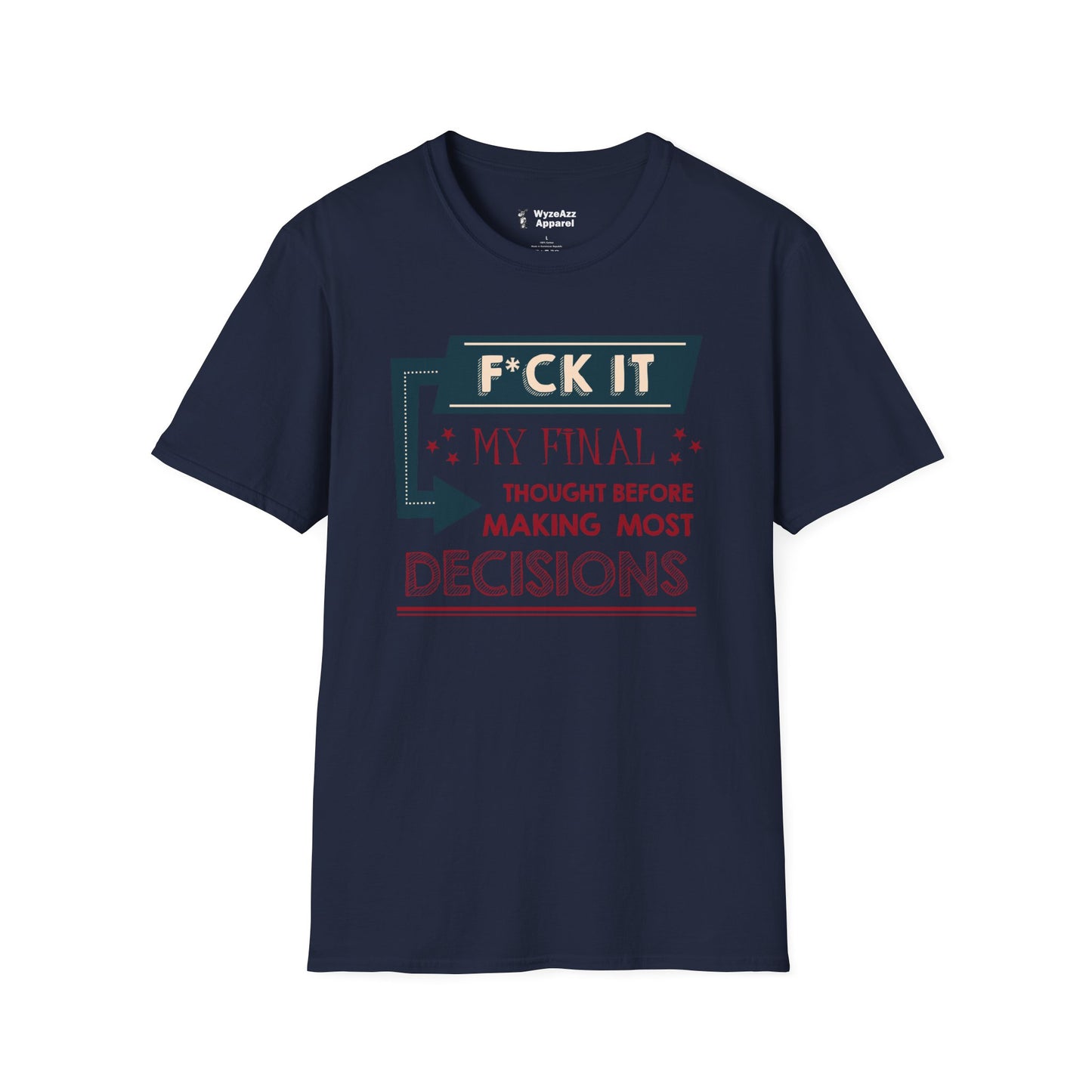 F*** It Decisions T-Shirt