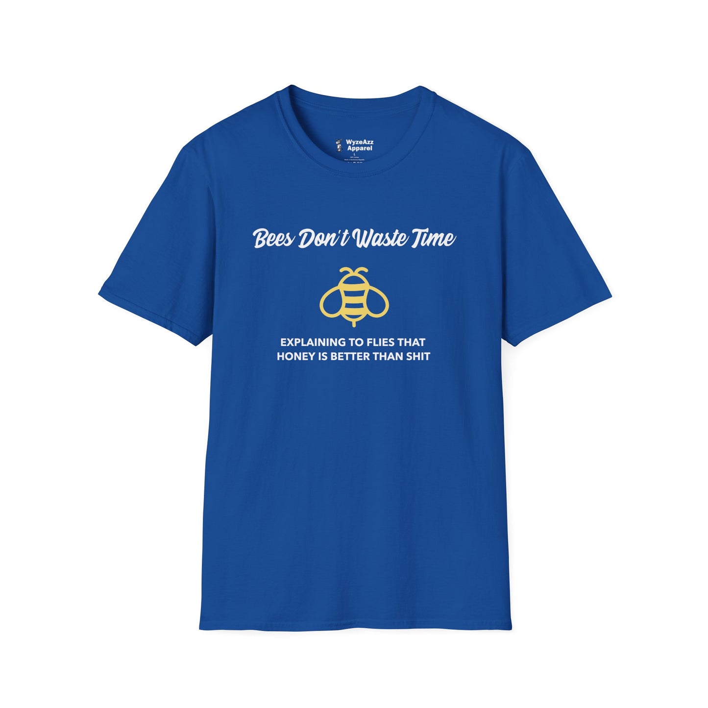 Bees Don't Waste Time Explaining to Flies T-Shirt