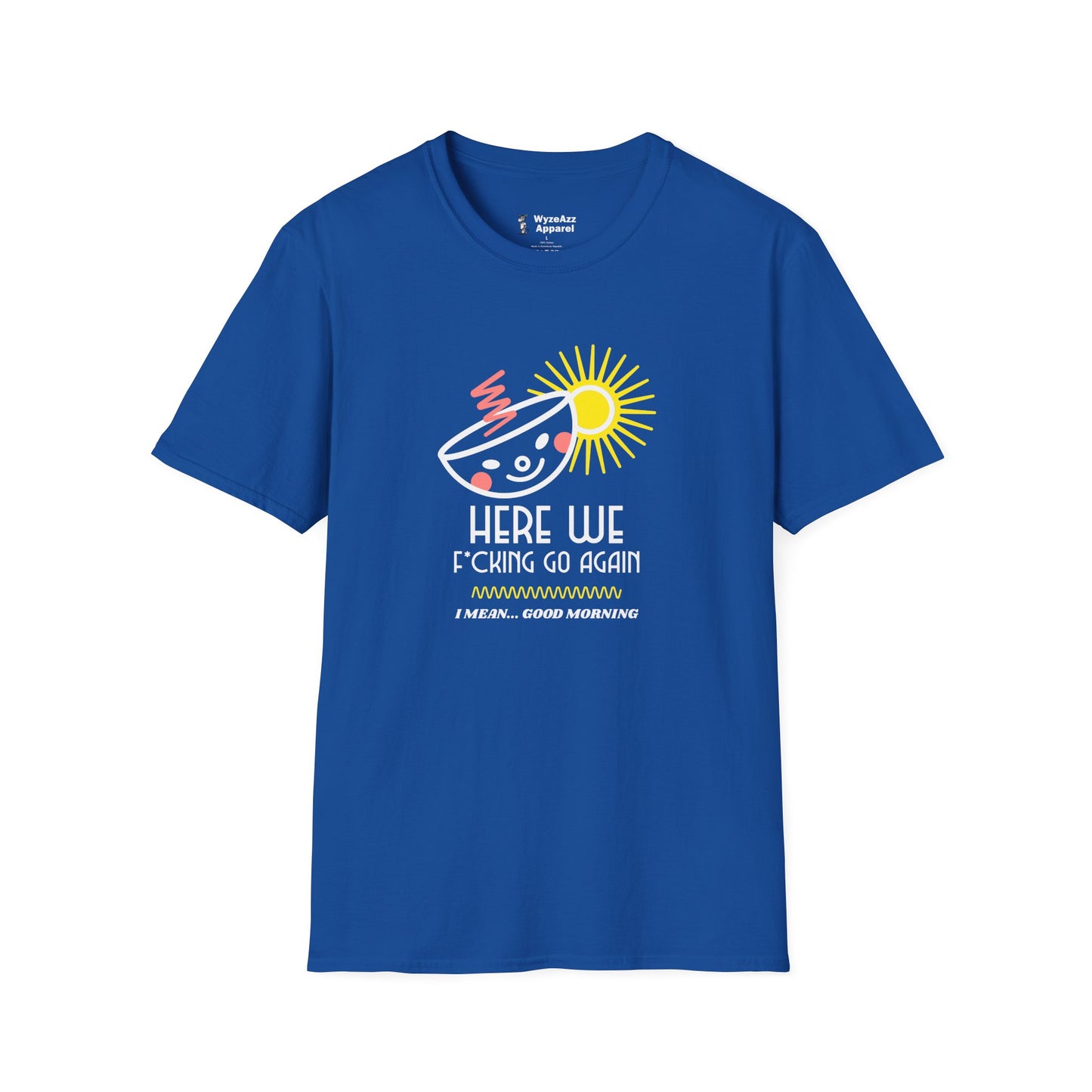 Here We F***ing Go Again T-Shirt