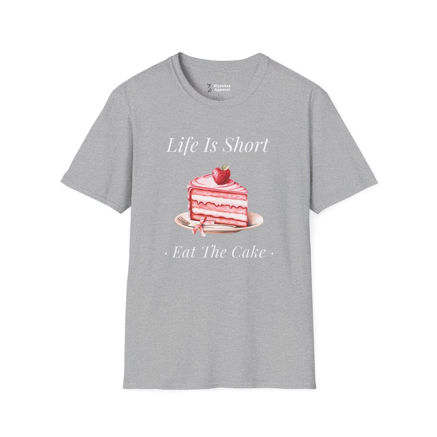 Life Is Short, Eat The Cake T-Shirt