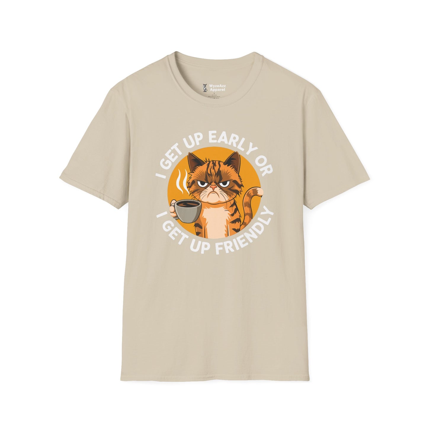 I Get Up Early Or I Get Up Friendly T-Shirt