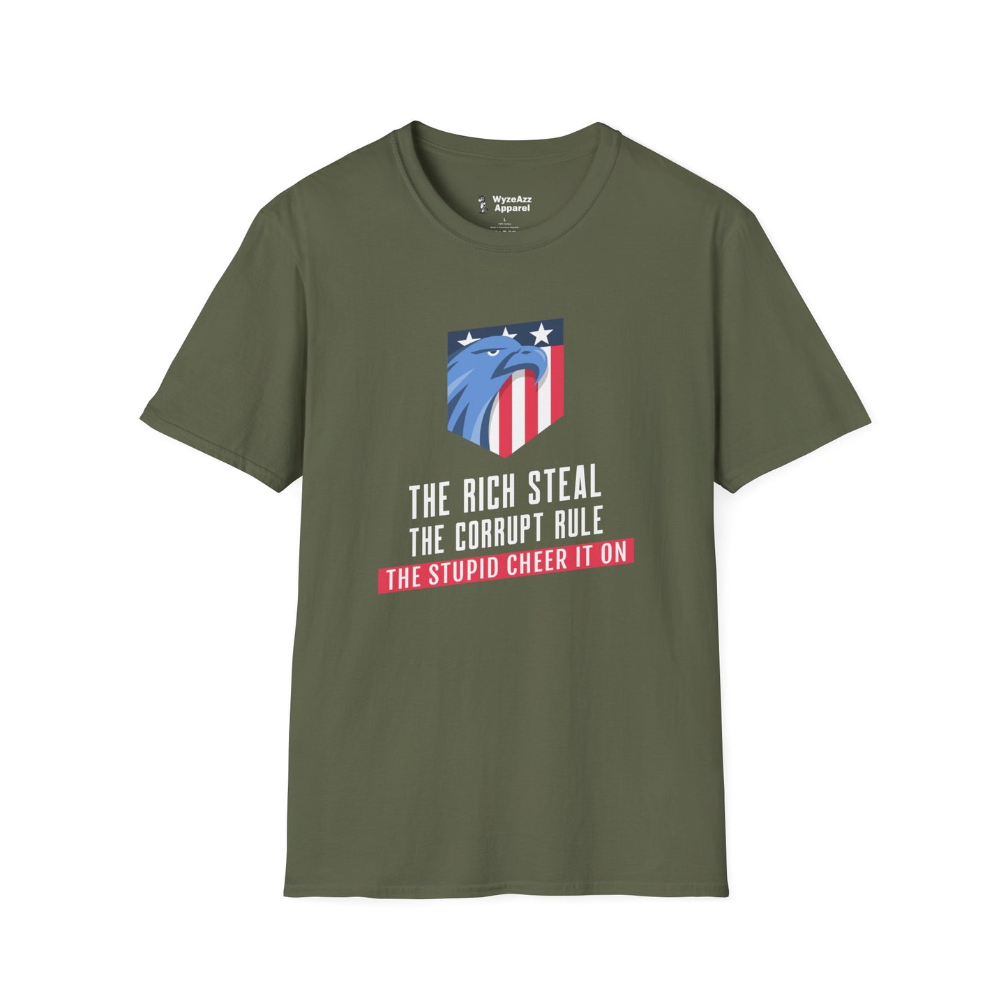 The Rich Steal, The Corrupt Rule, The Stupid Cheer It On T-Shirt