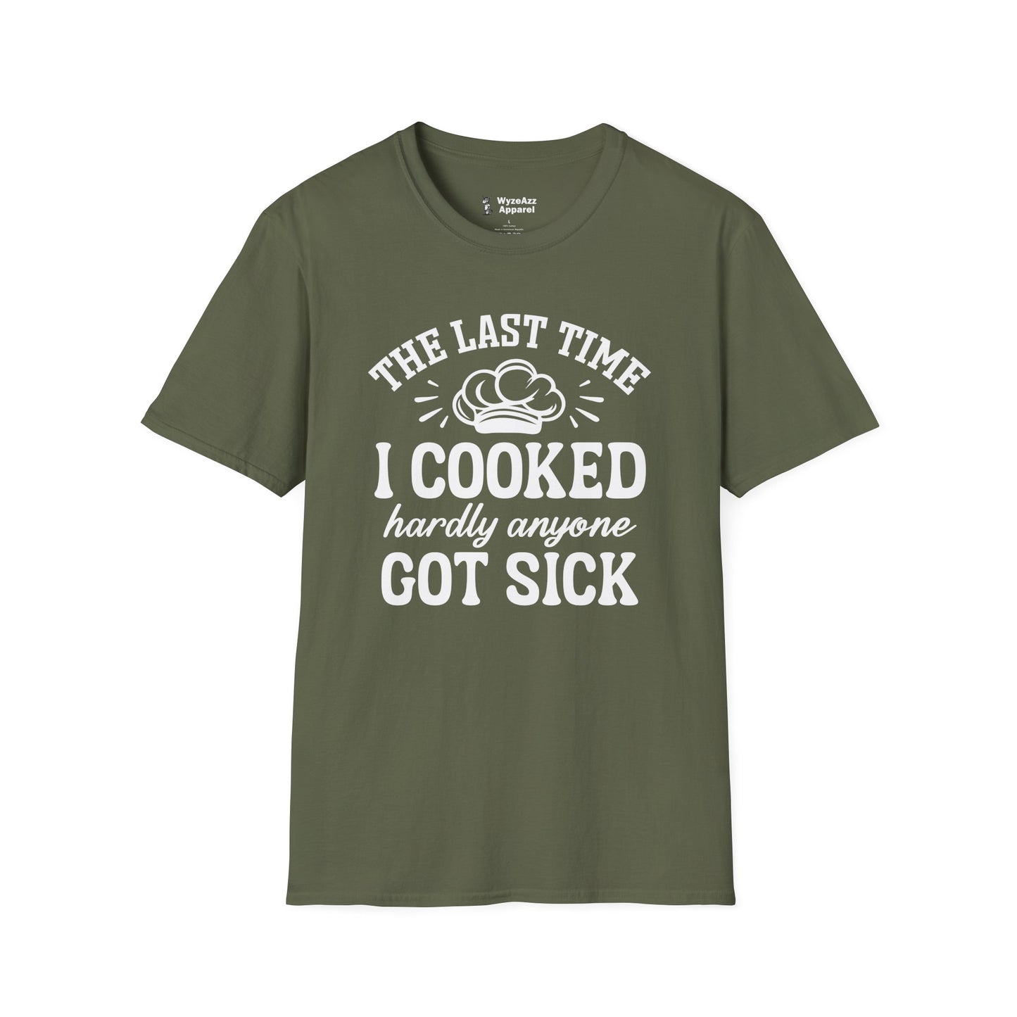 The Last Time I Cooked Hardly Anyone Got Sick T-Shirt