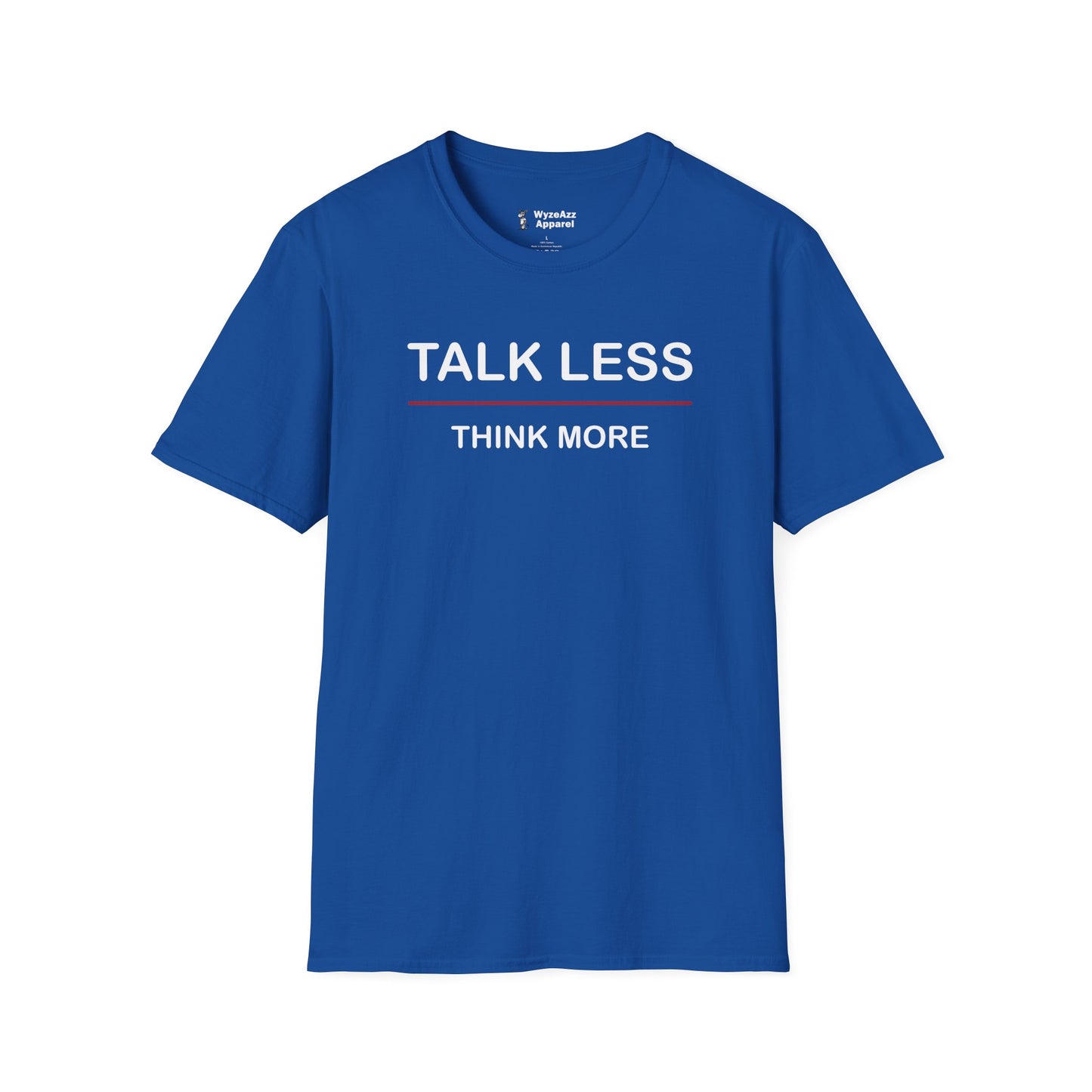 Talk Less Think More T-Shirt