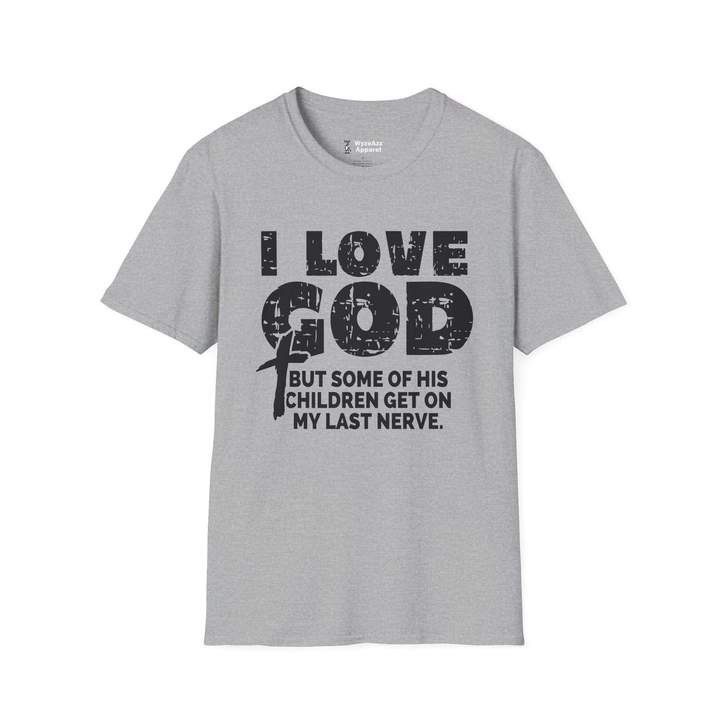 I Love God But Some Of His Children Get On My Last Nerve T-Shirt
