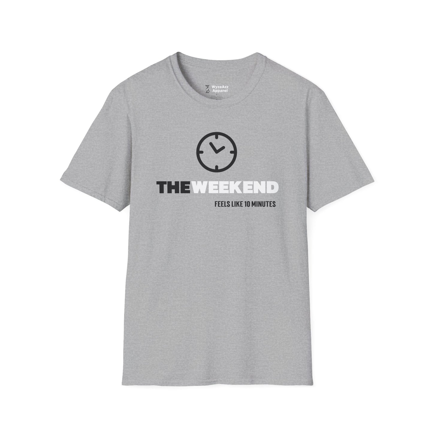 The Weekend Feels Like 10 Minutes T-Shirt
