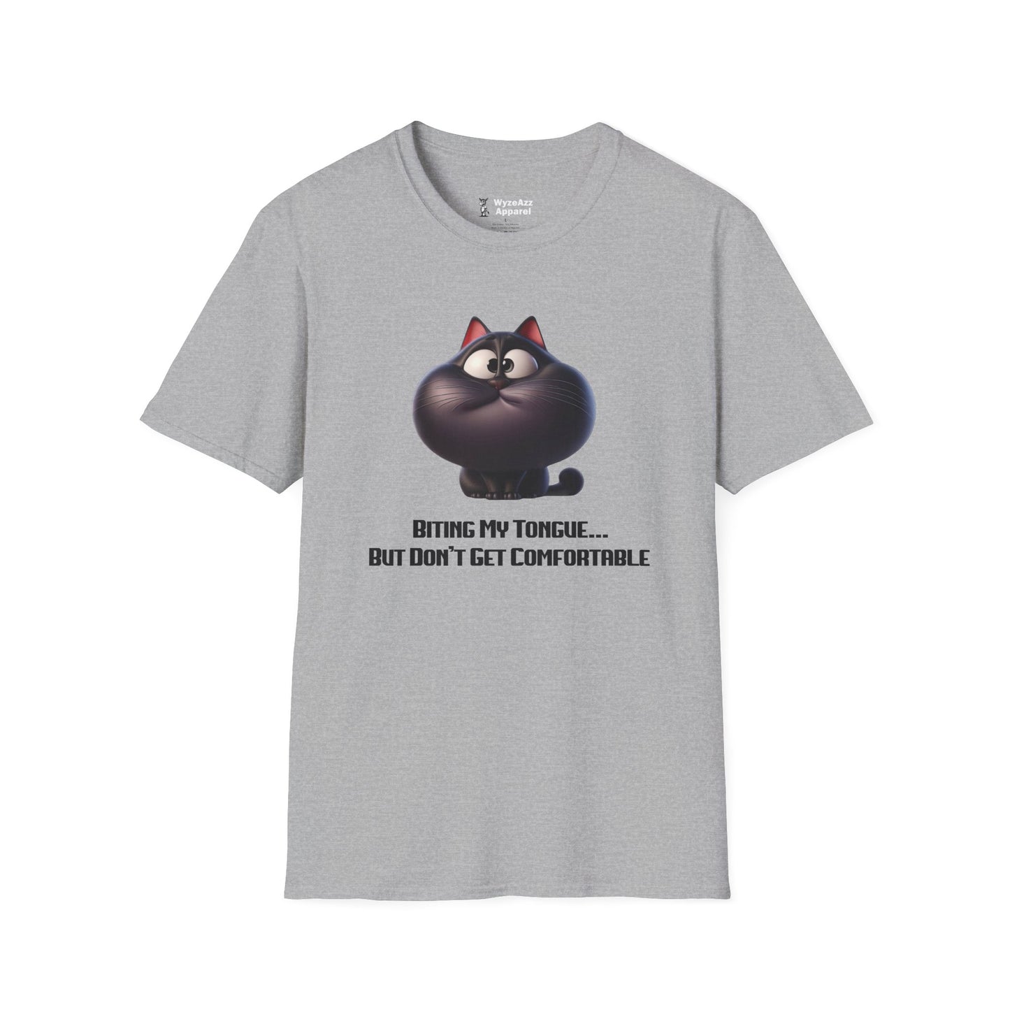 Biting My Tongue, But Don't Get Comfortable T-Shirt