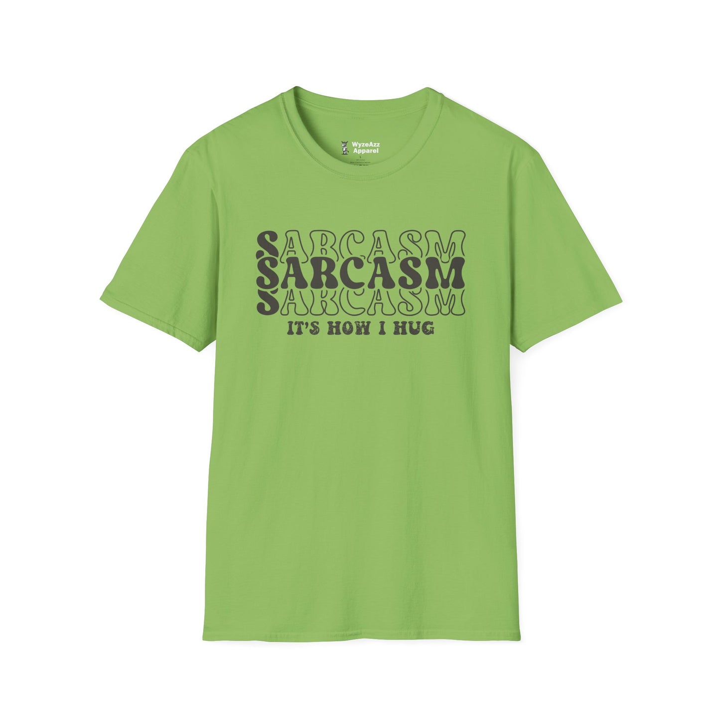 Sarcasm, It's How I Hug T-Shirt