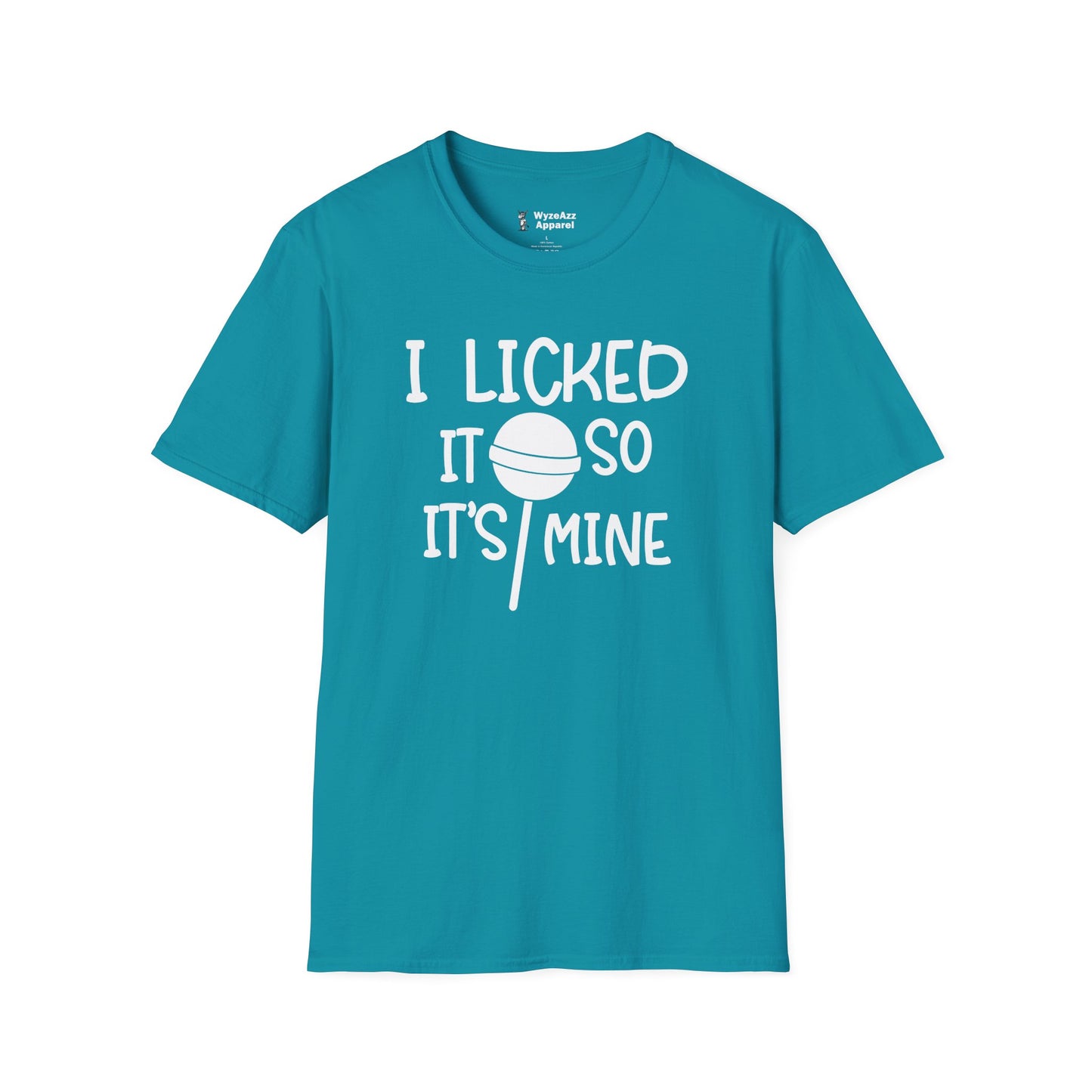 I Licked It So It's Mine T-Shirt