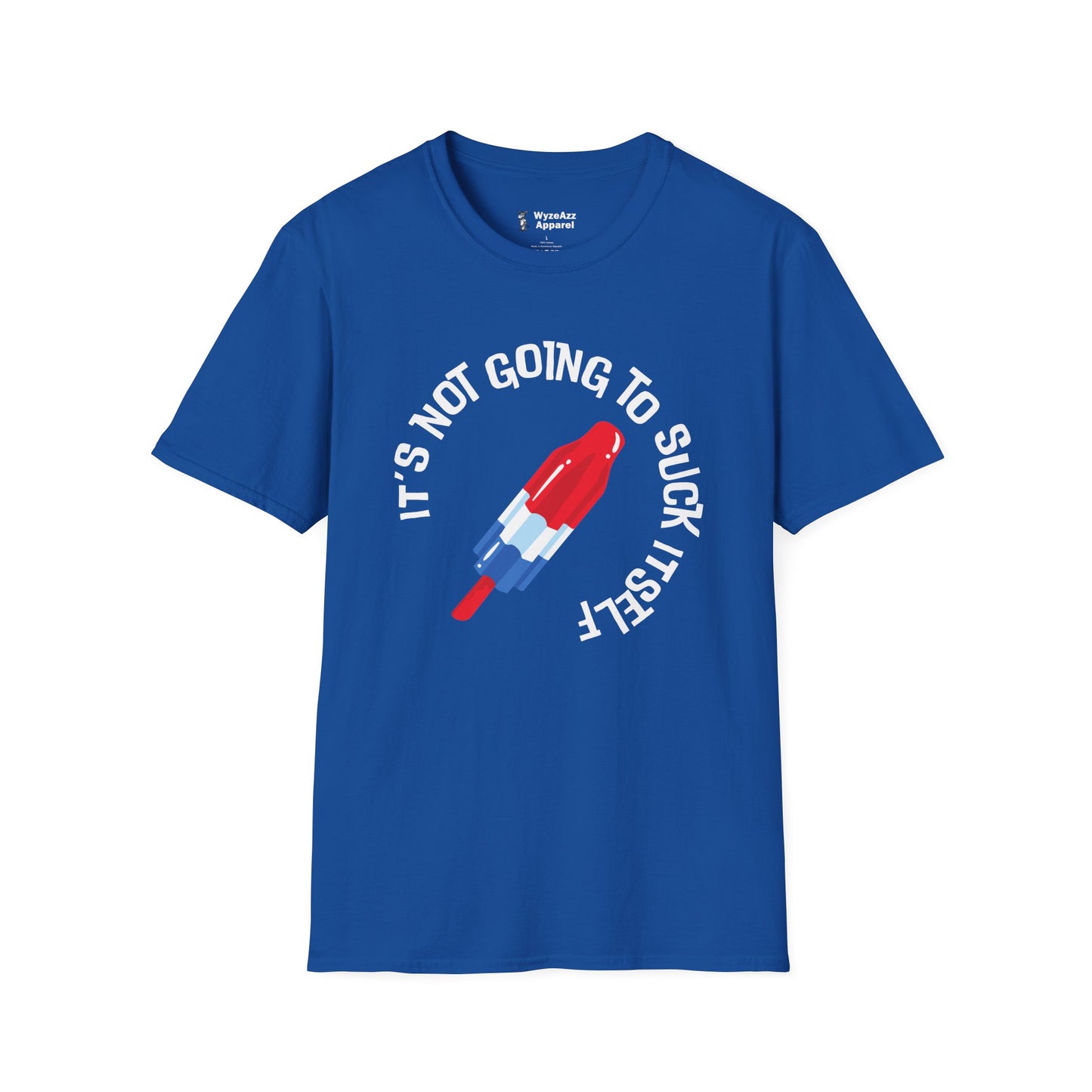 It's Not Going To Suck Itself Popsicle T-Shirt