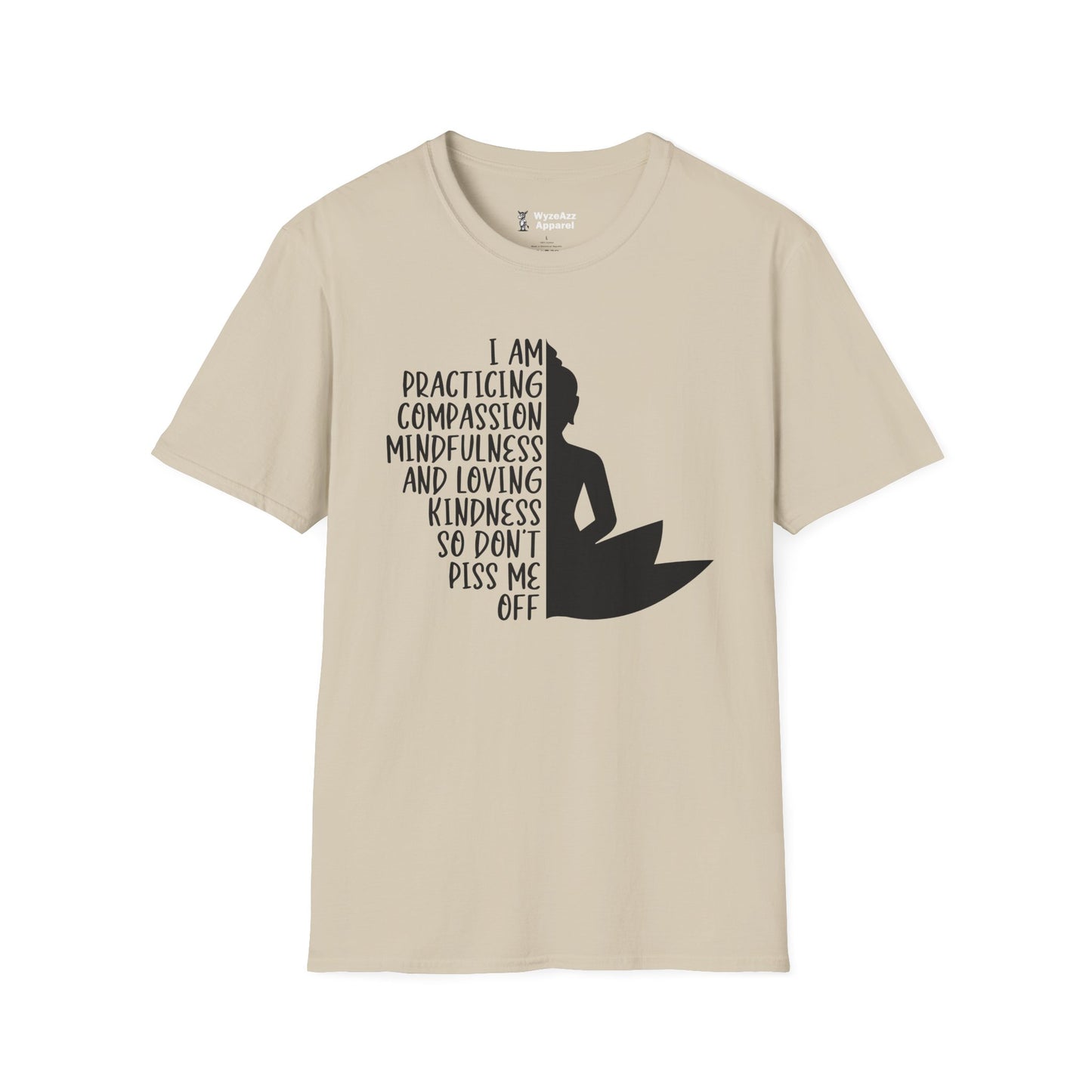 I Am Practicing Compassion, Don't Piss Me Off - Buddhist T-Shirt