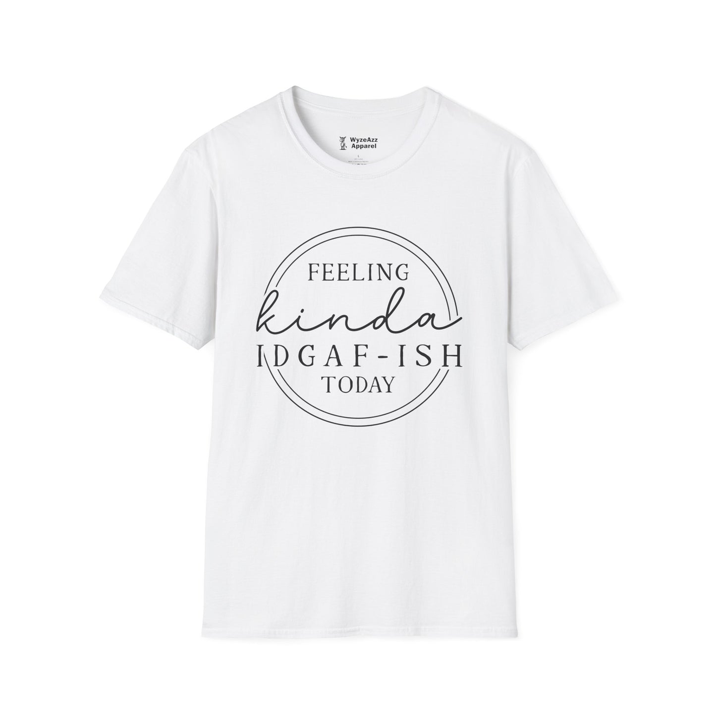 Feeling Kinda IDGAF Today T-Shirt