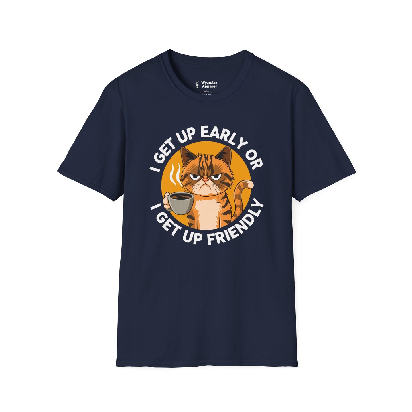 I Get Up Early Or I Get Up Friendly T-Shirt