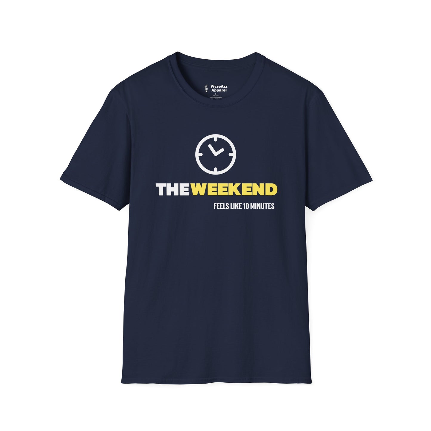 The Weekend Feels Like 10 Minutes T-Shirt