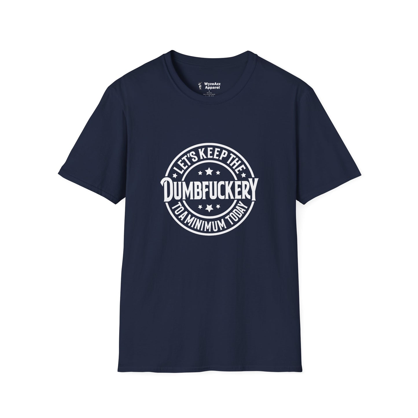 Let's Keep The Dumcf*ckery To A Minimum T-Shirt