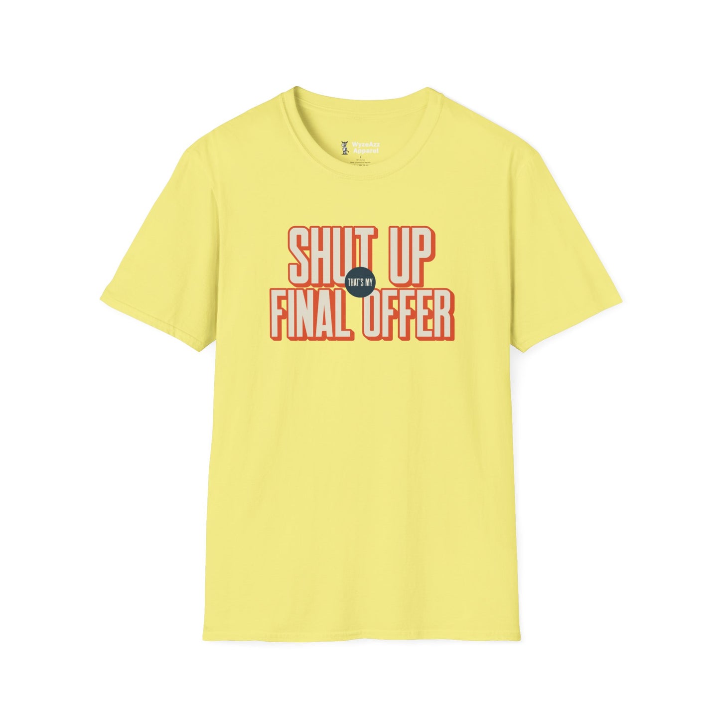 Shut Up That's My Final Offer T-Shirt