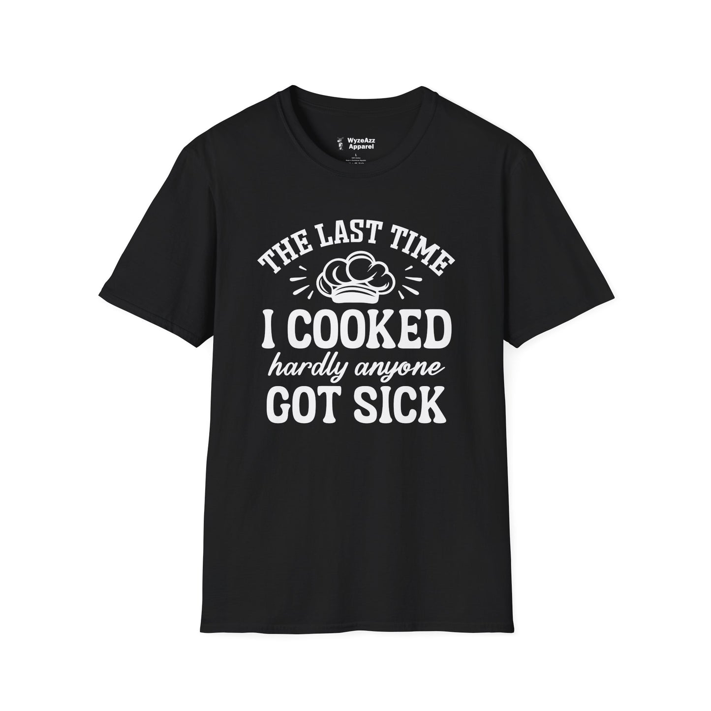 The Last Time I Cooked Hardly Anyone Got Sick T-Shirt