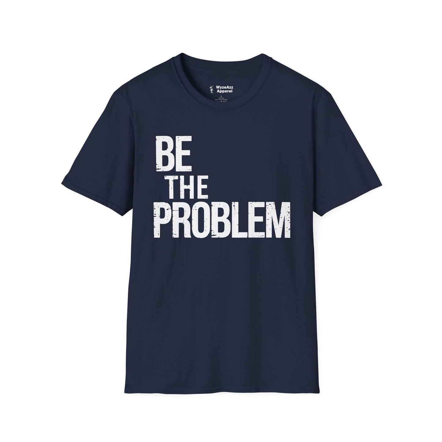 Be The Problem T-Shirt