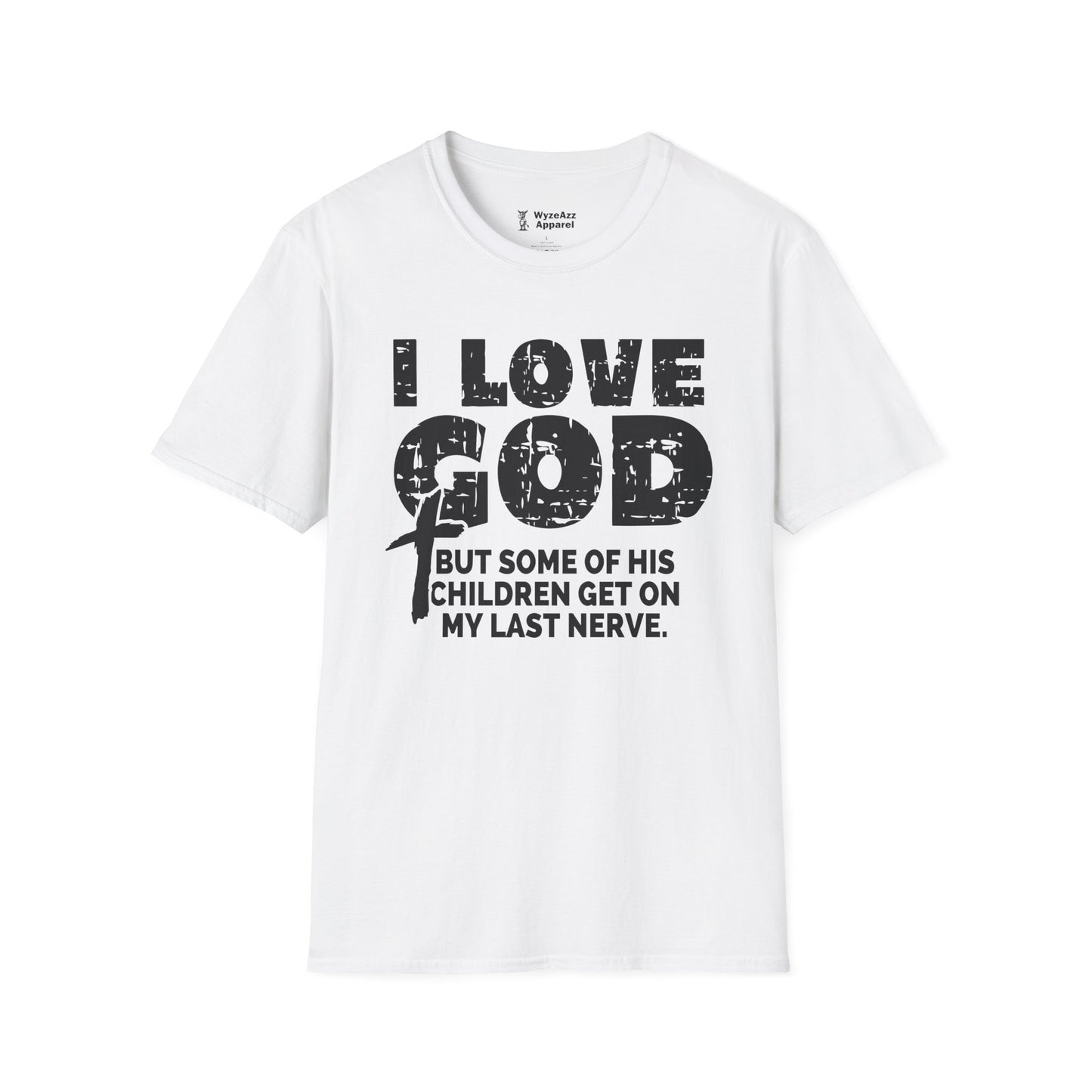 I Love God But Some Of His Children Get On My Last Nerve T-Shirt