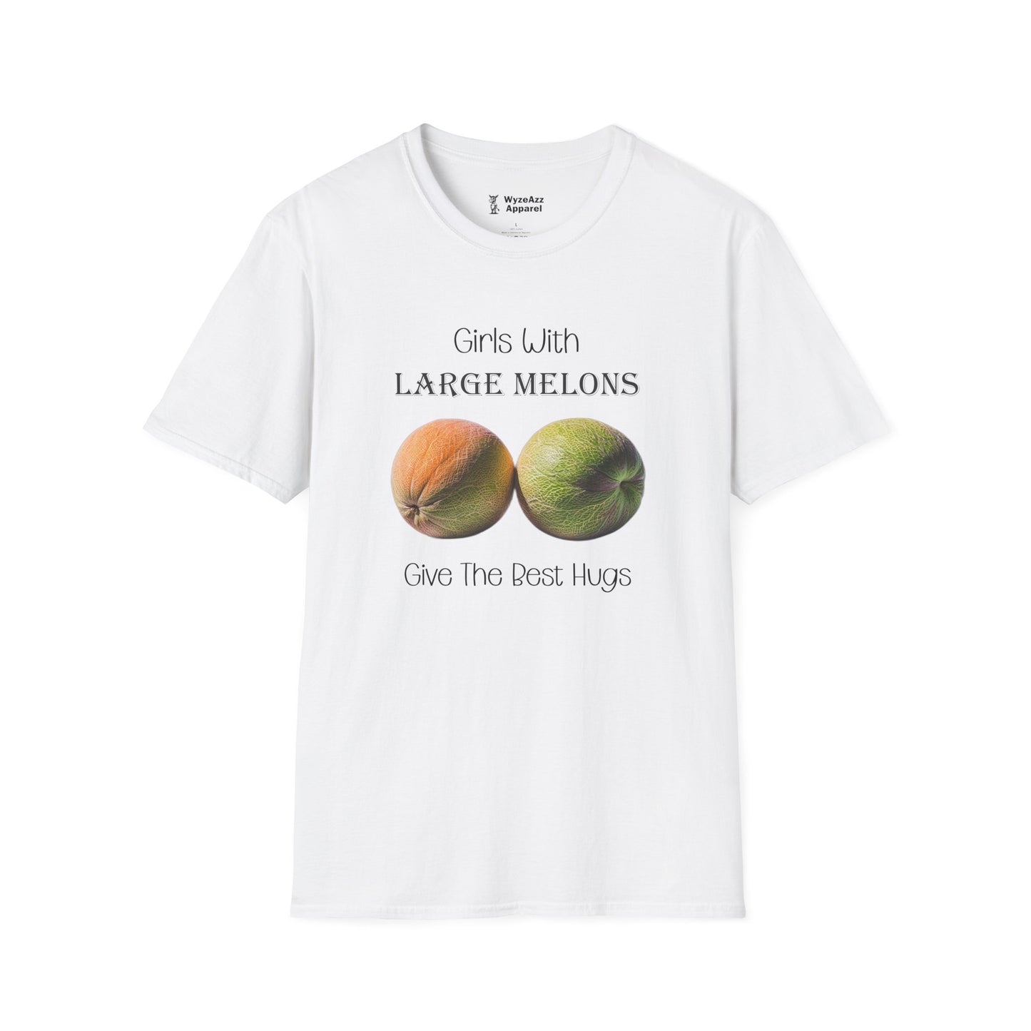Girls With Large Melons Give The Best Hugs T-Shirt