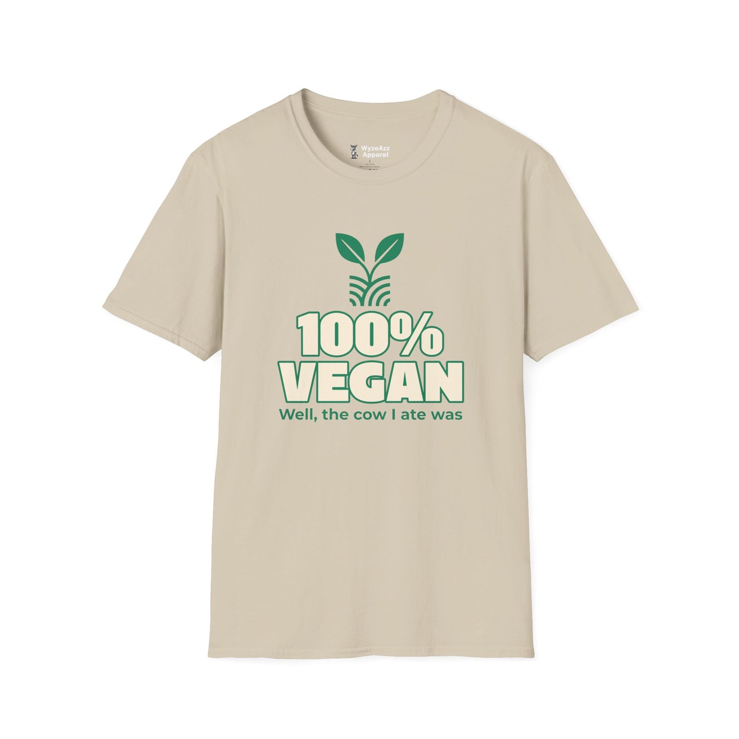 100% Vegan. Well, The Cow I Ate Was T-Shirt