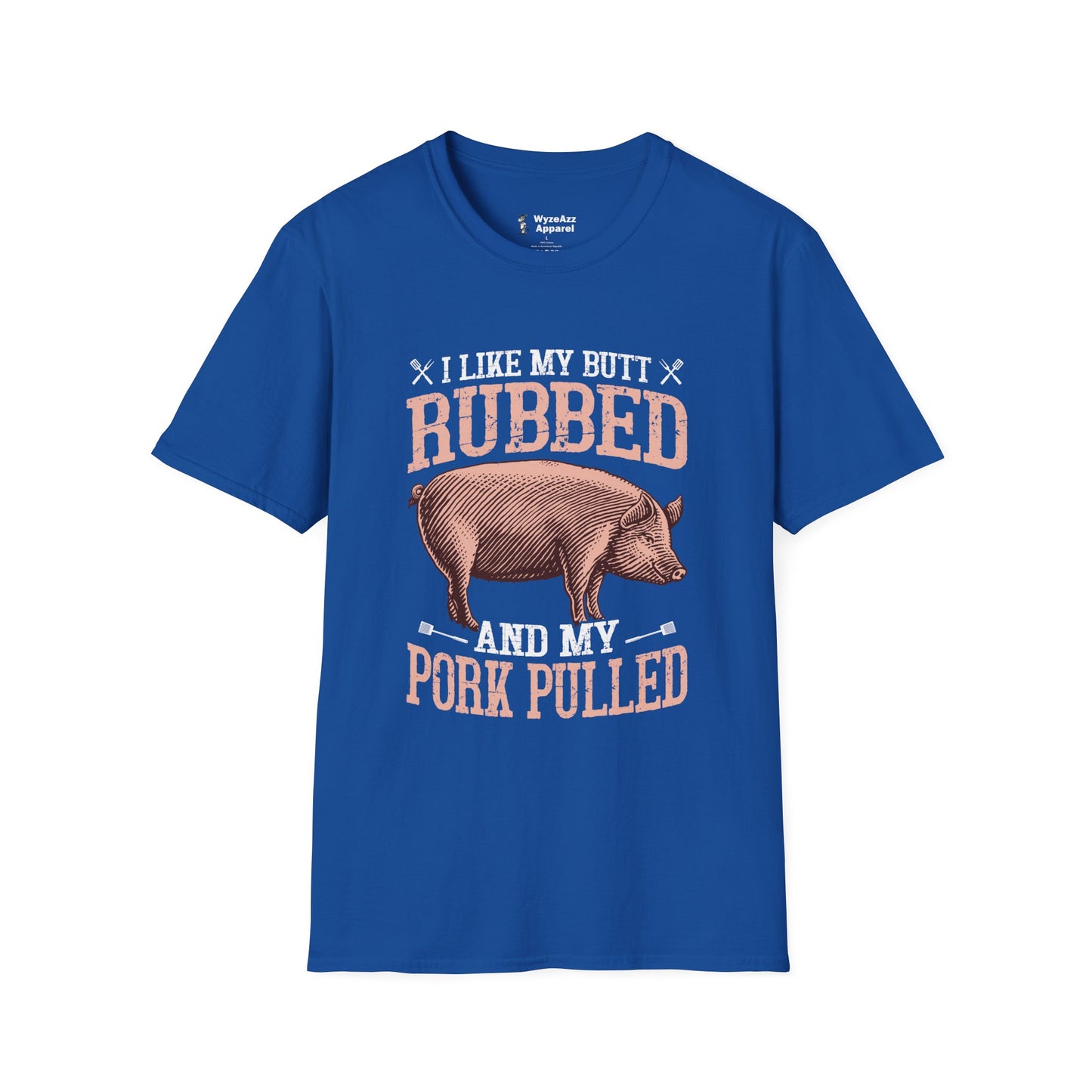 I Like My Butt Rubbed and Pork Pulled BBQ T-Shirt