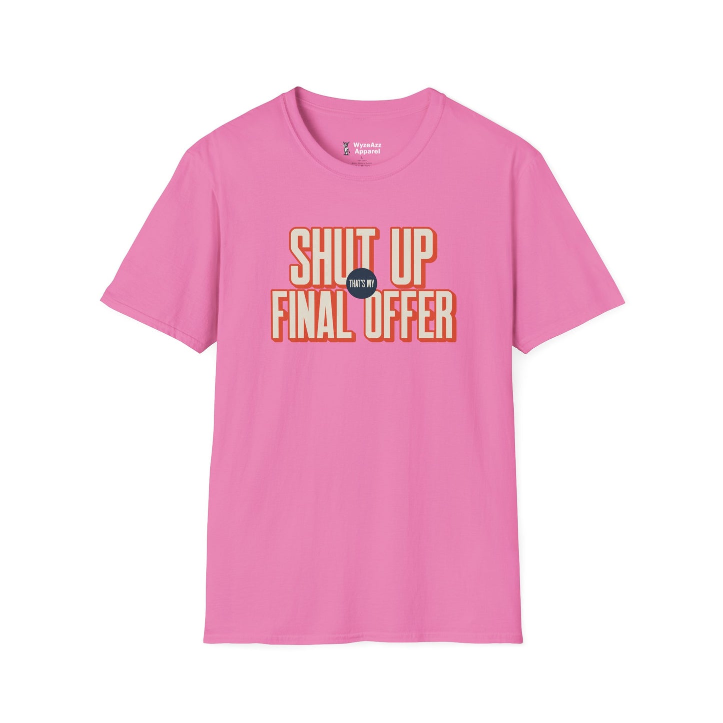 Shut Up That's My Final Offer T-Shirt