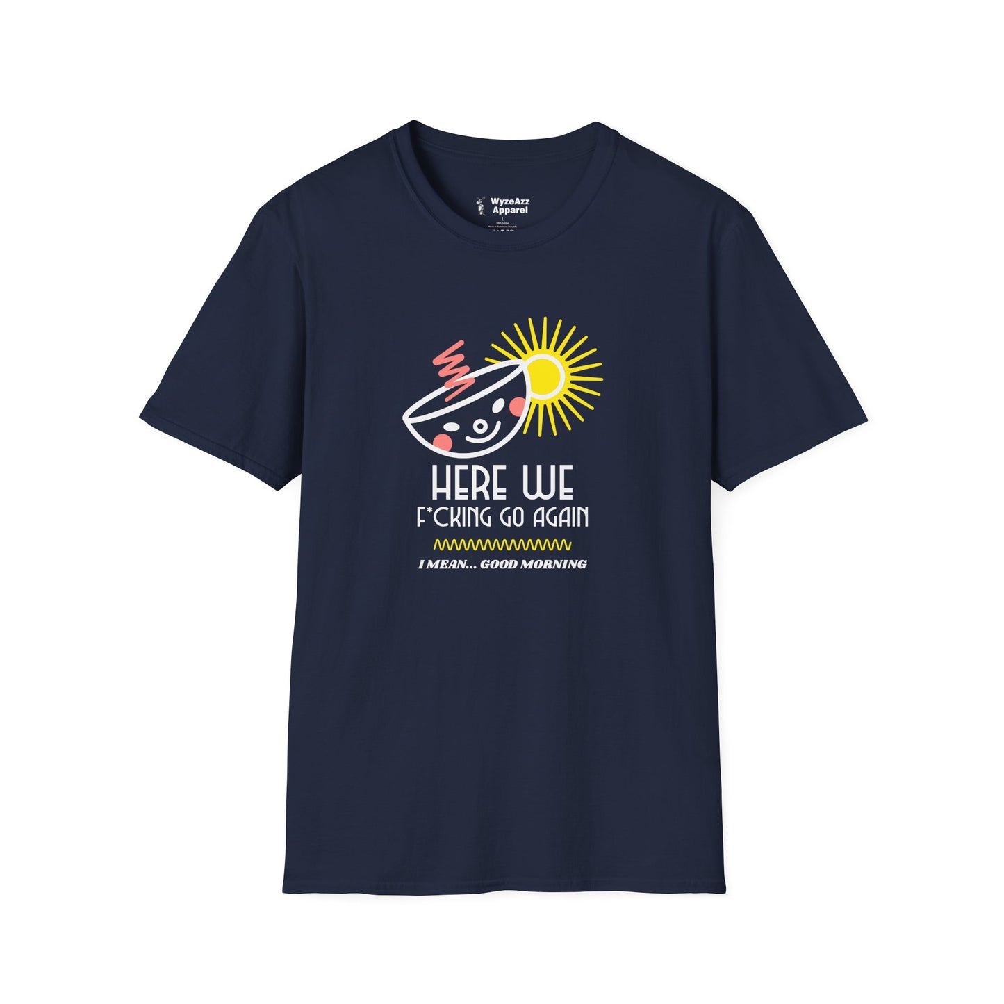 Here We F***ing Go Again T-Shirt