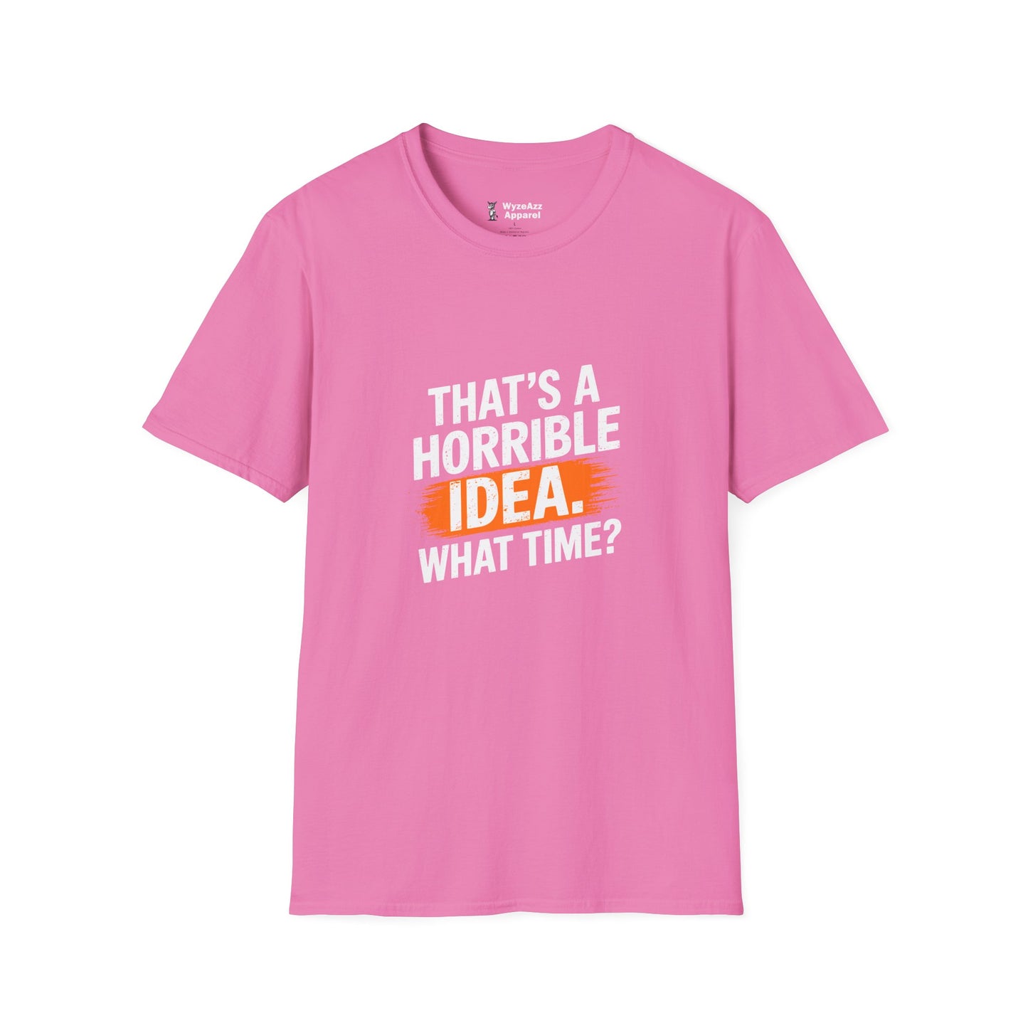 That’s A Horrible Idea T-Shirt