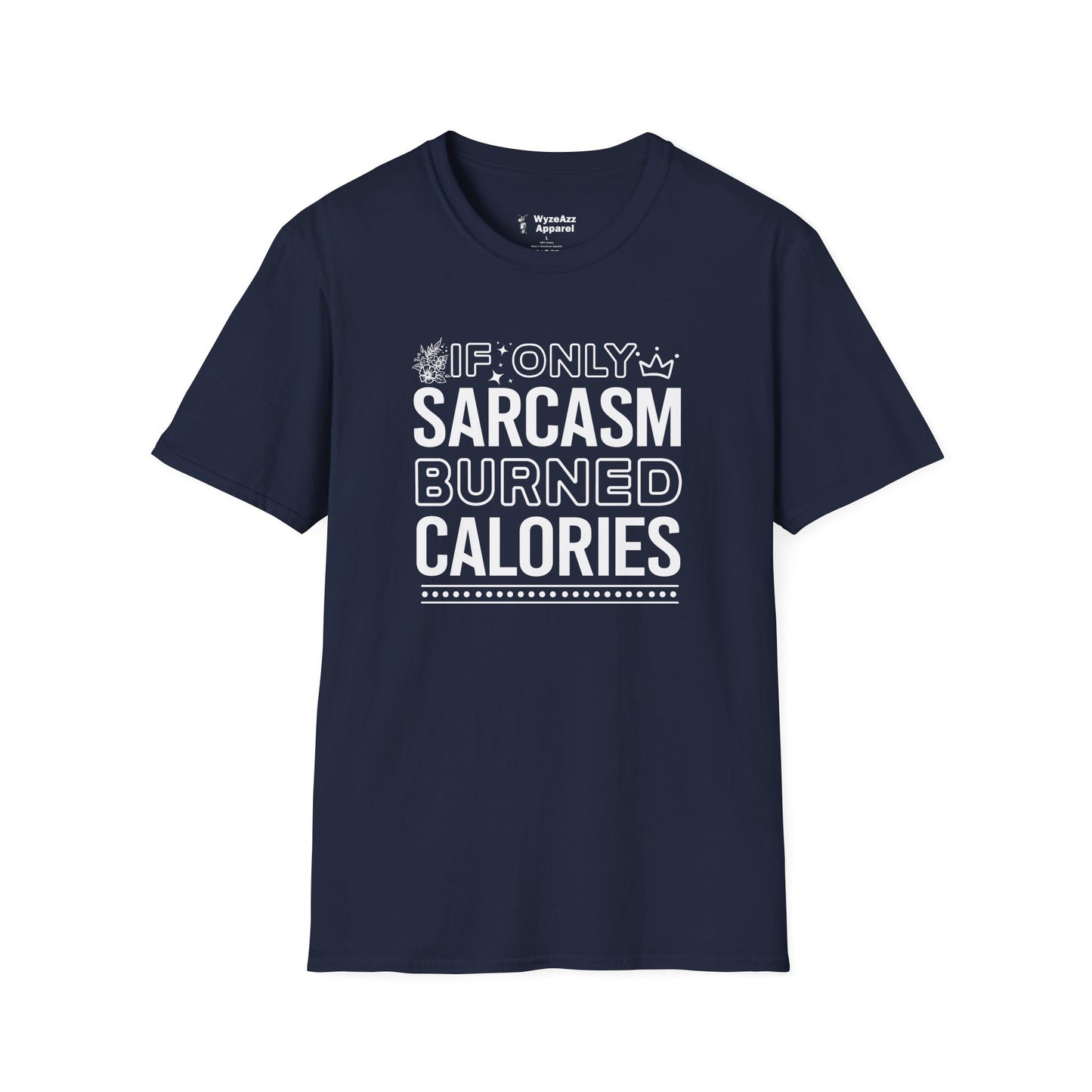 If Only Sarcasm Burned Calories T-Shirt