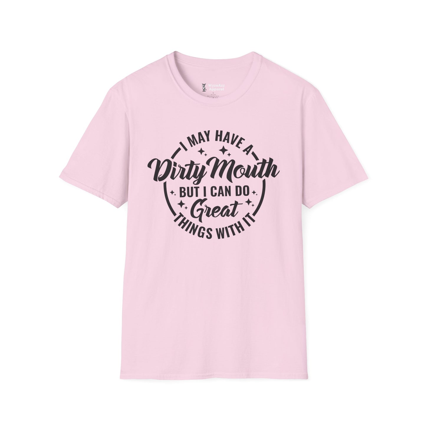 I May Have A Dirty Mouth, But I Can Do Great Things With It T-Shirt