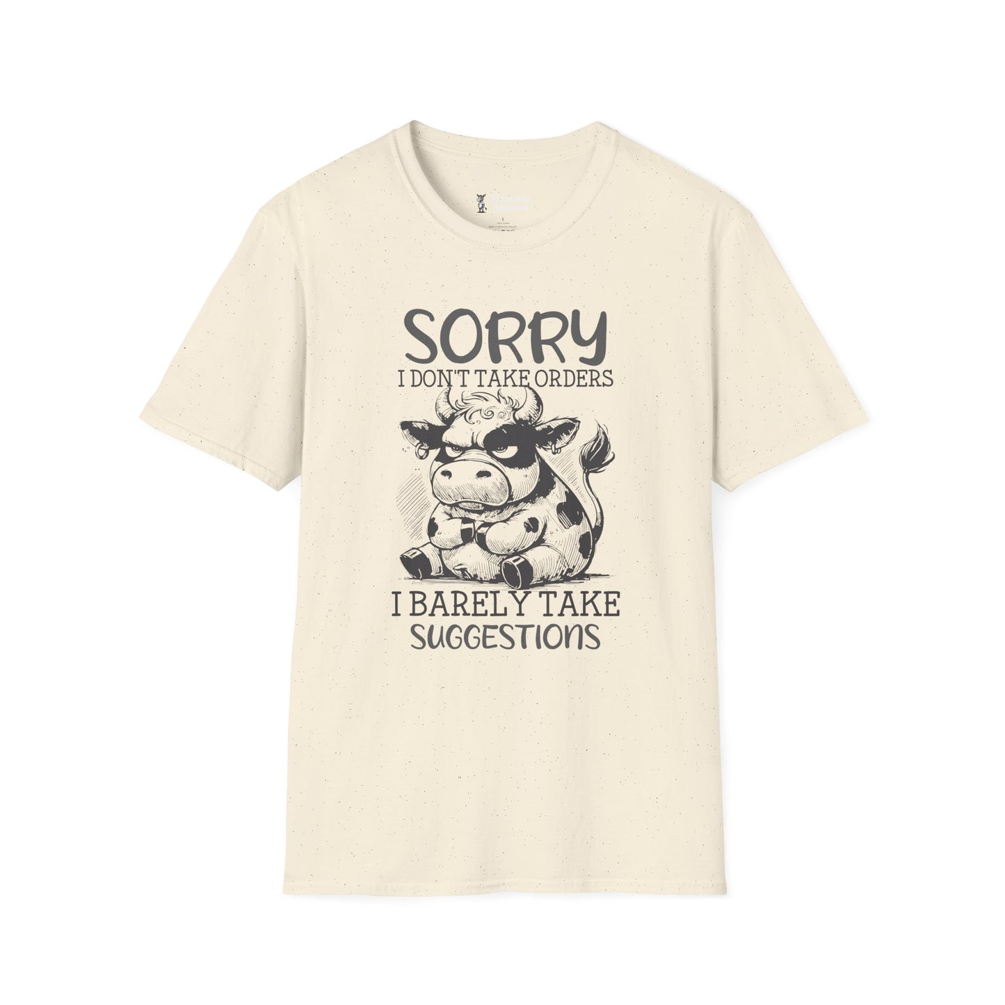 Sorry I Don't Take Orders, I Barely Take Suggestions T-Shirt