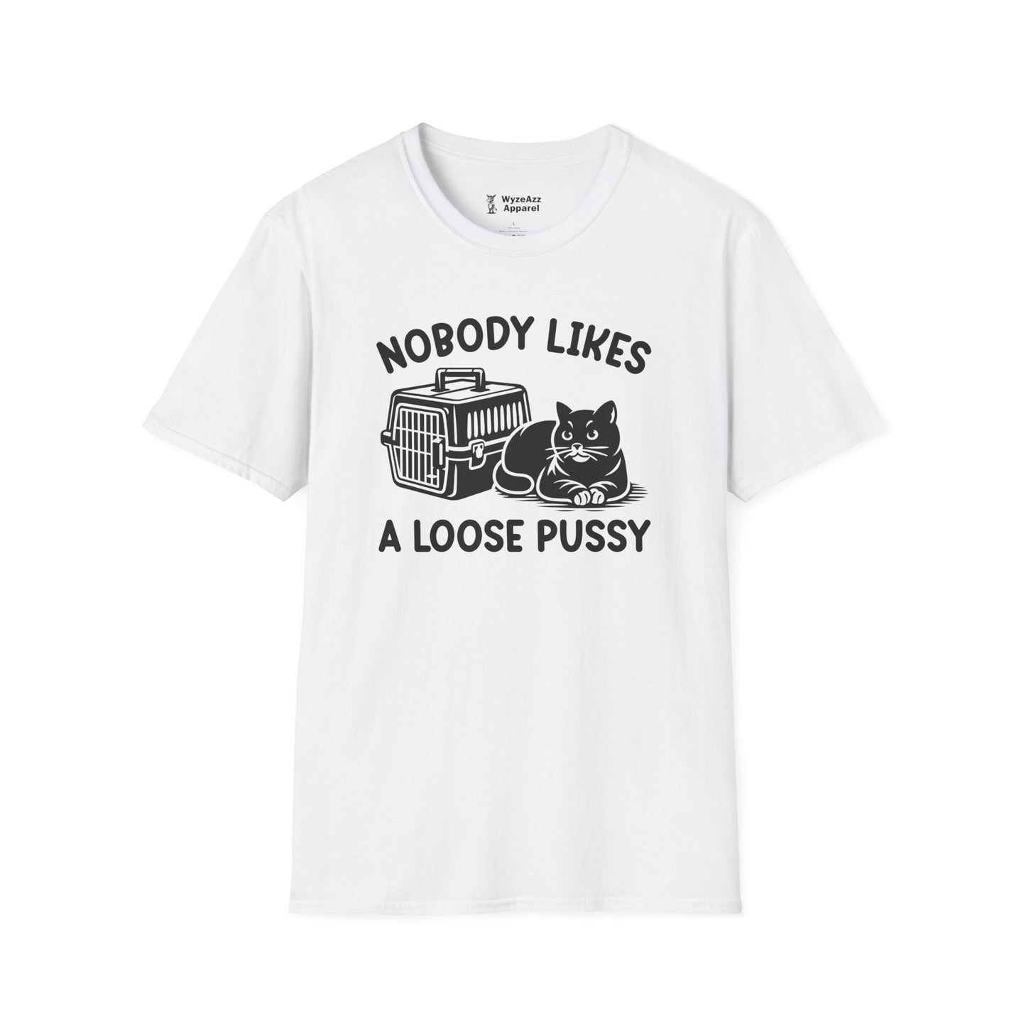 Nobody Likes A Loose Pussy Cat T-Shirt