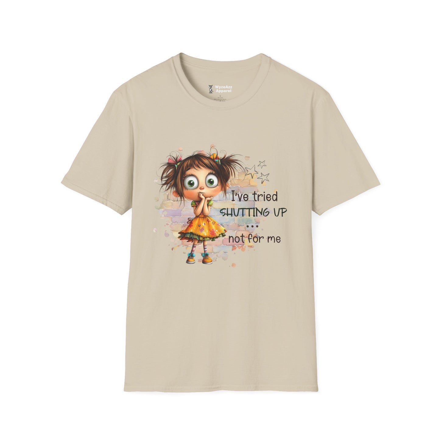I've Tried Shutting Up, Not For Me T-Shirt